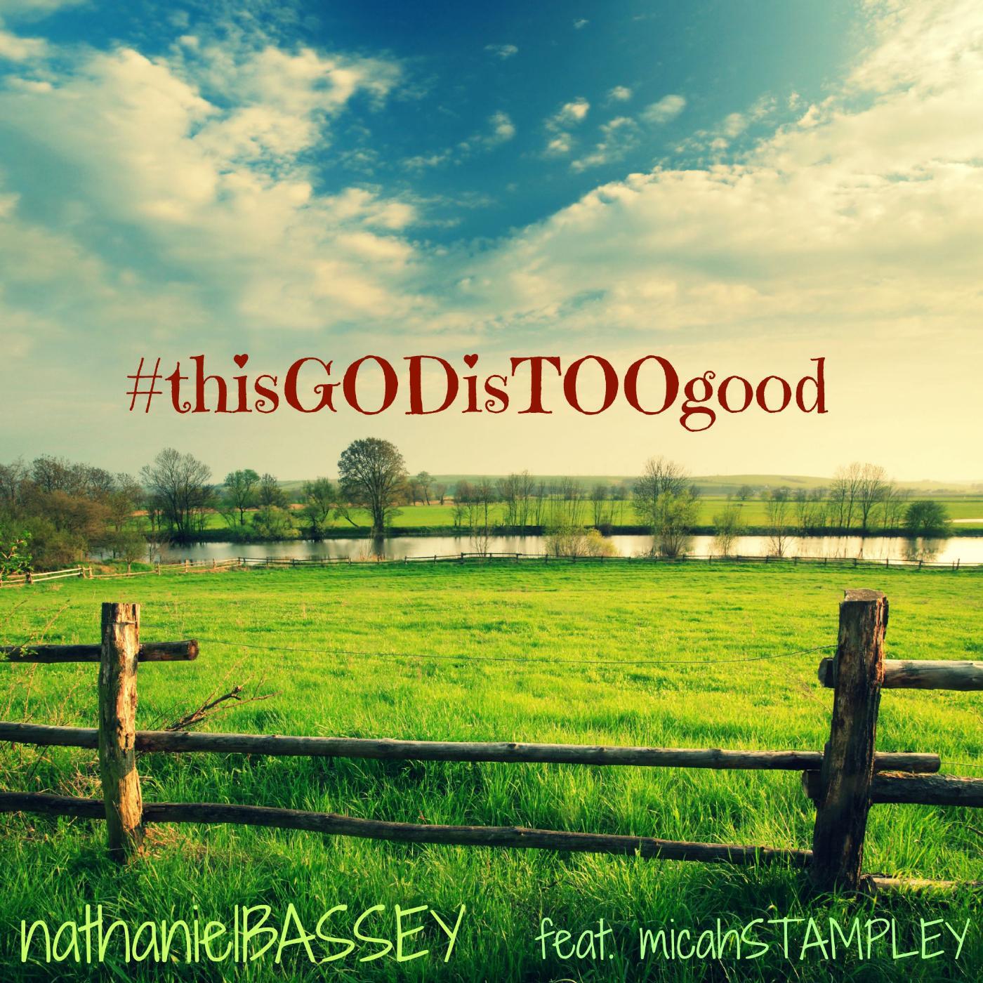 NATHANIEL BASSEY - This God Is Too Good (feat. Micah Stampley)