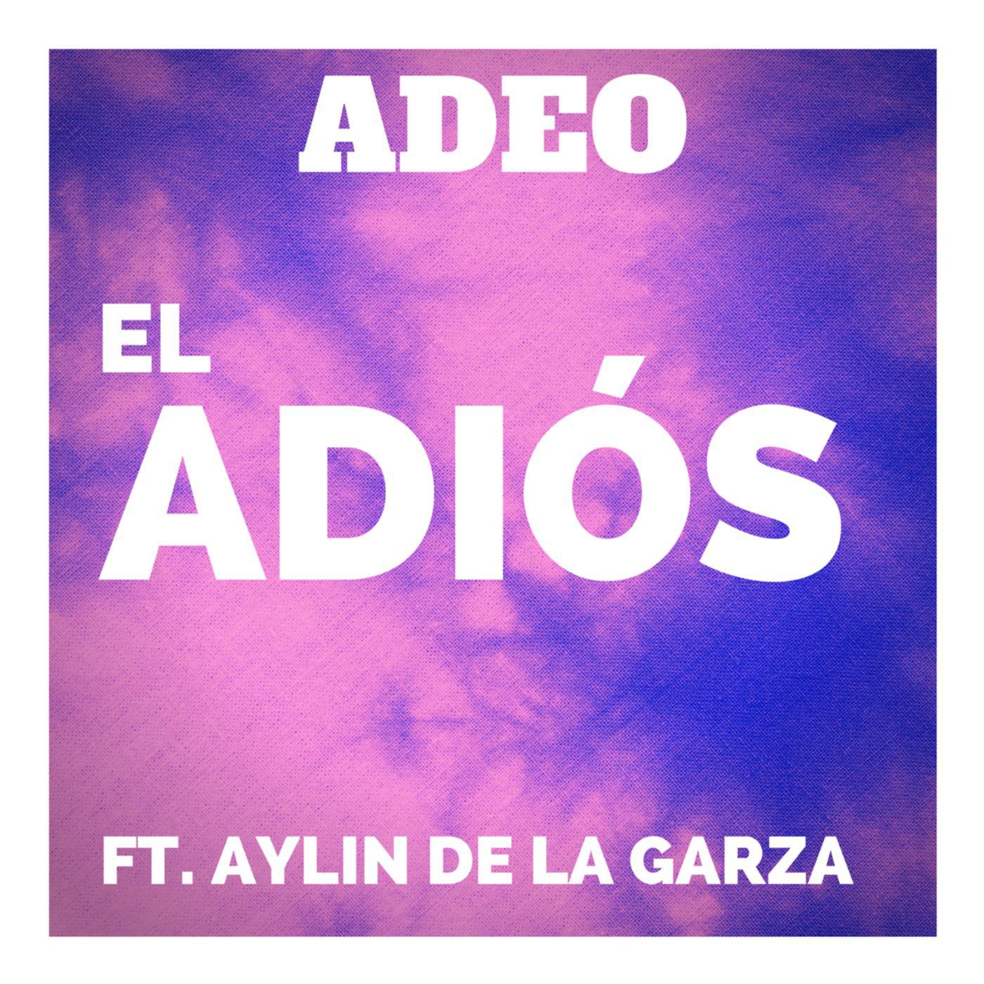 Adeo - El Adiós (feat. Aylin De La Garza)