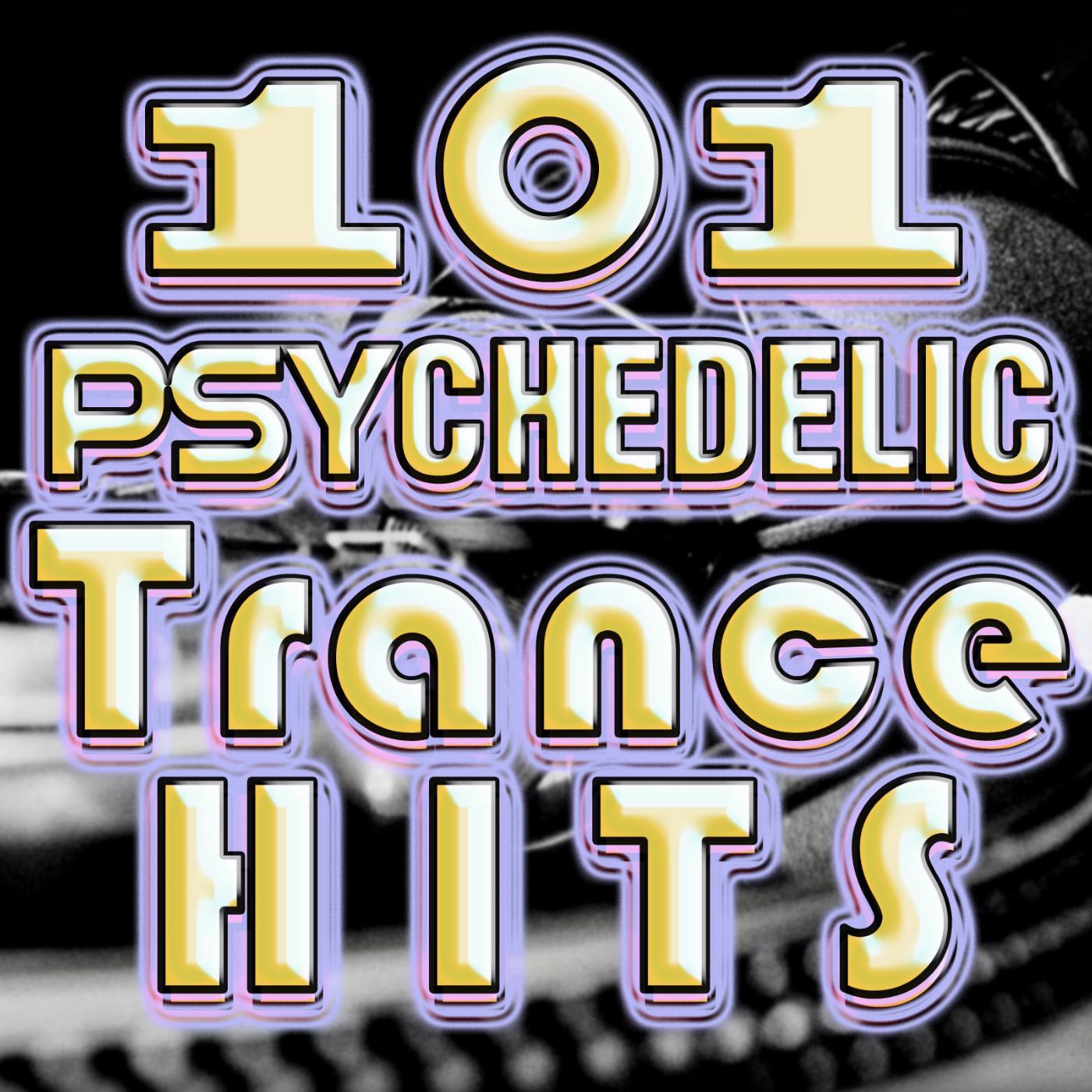 Постер альбома 101 Psychedelic Trance Hits (Best of Goa Trance, Psy, Hard Dance, Fullon, Progressive, Tech Trance, Acid House, Edm, Rave Anthem)