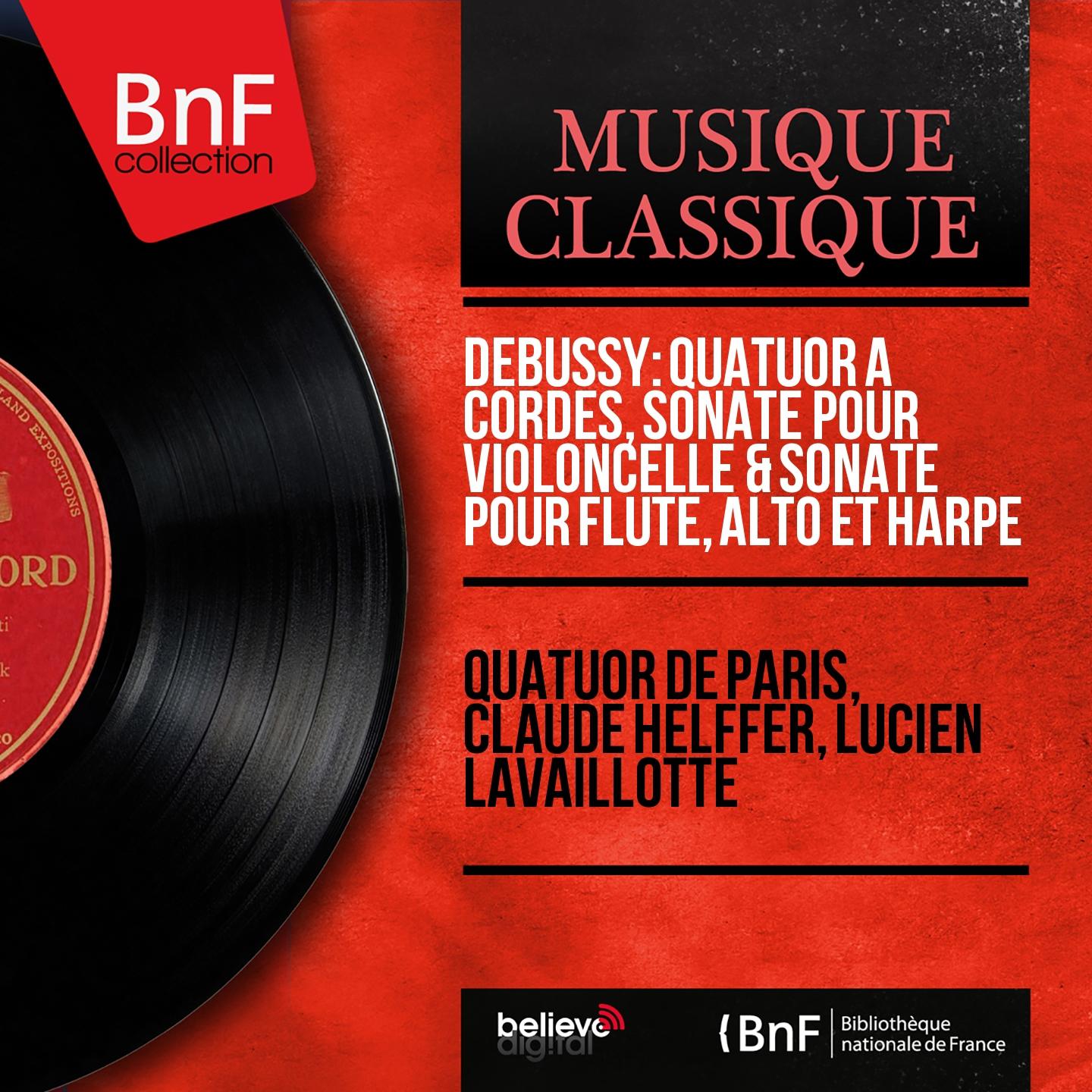 Постер альбома Debussy: Quatuor à cordes, Sonate pour violoncelle & Sonate pour flûte, alto et harpe (Mono Version)