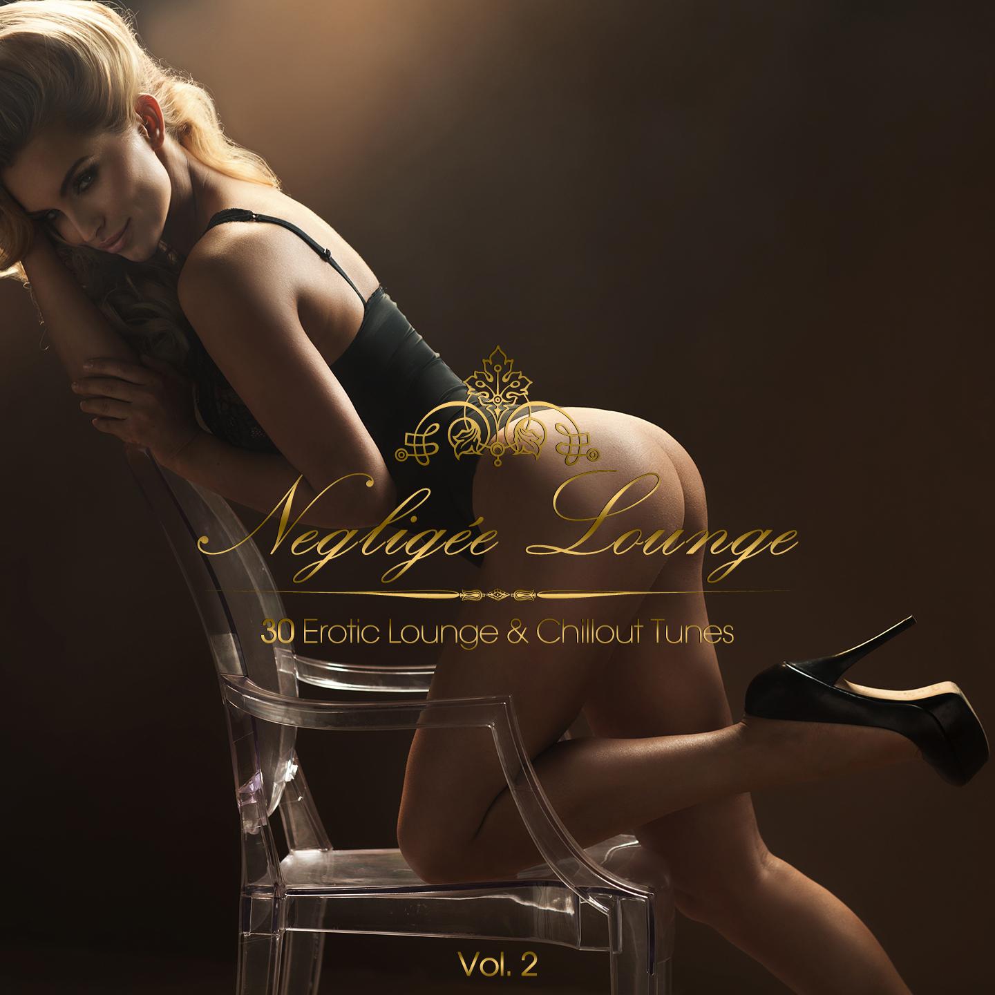 Постер альбома Negligée Lounge, Vol. 2 - 30 Erotic Lounge & Chillout Tunes