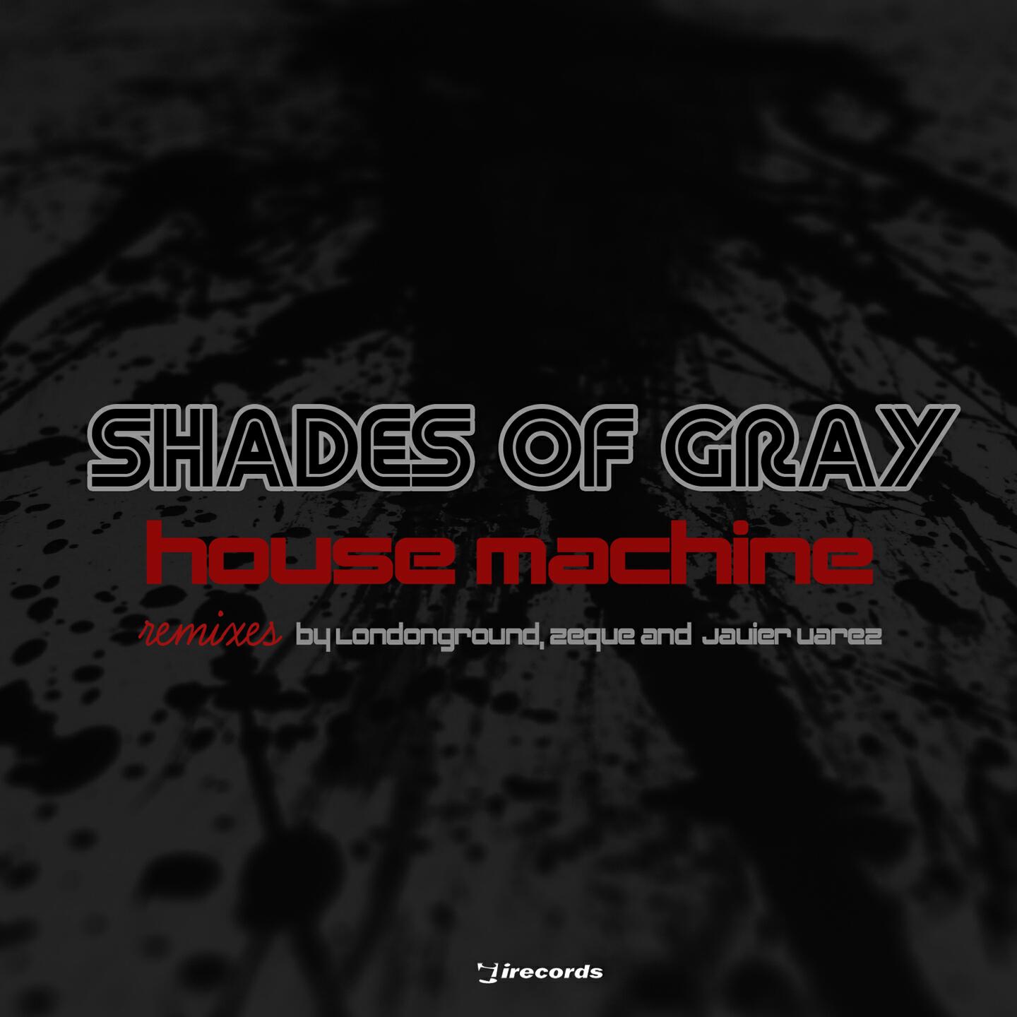 Shades Of Gray - House Machine (Javier Varez Remix)