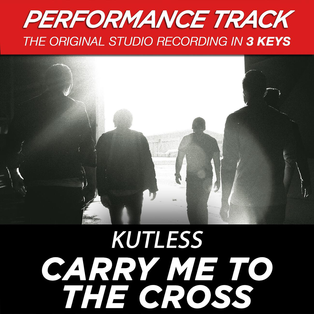 Kutless - Carry Me to the Cross (Low Key Performance Track Without Background Vocals)