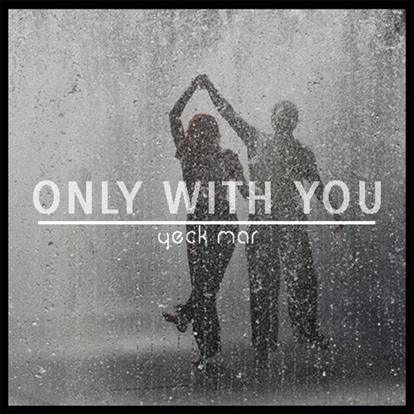 Yeck Mar - Only with You (Radio Edit)