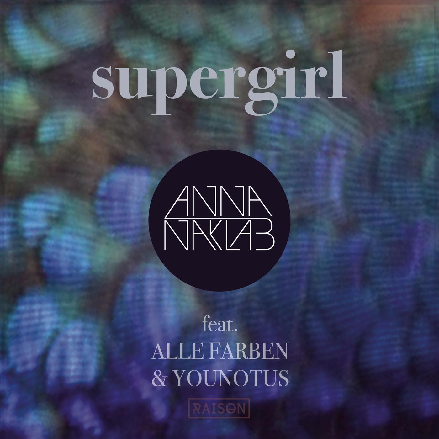 Farben anti remix slowed version. Anna Naklab Supergirl. Supergirl Anna Naklab обложка. Anna Naklab feat alle.