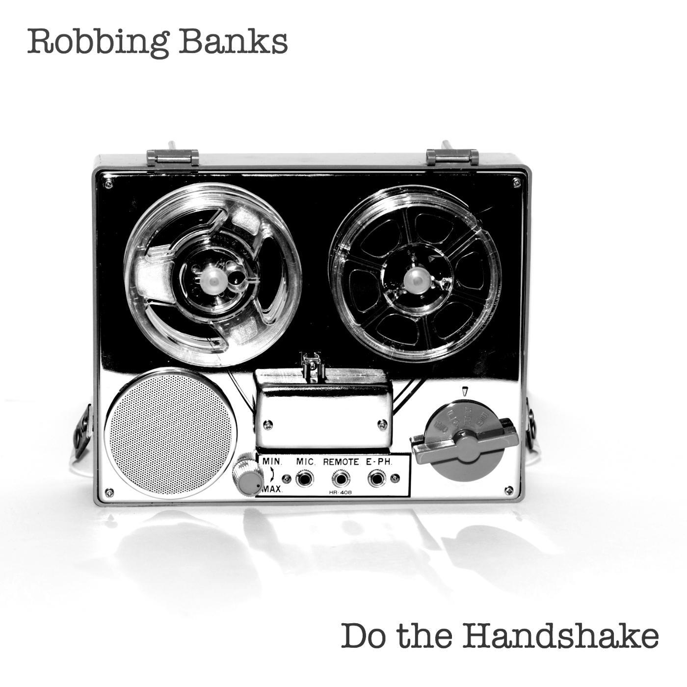 Robbing Banks - Do the Handshake