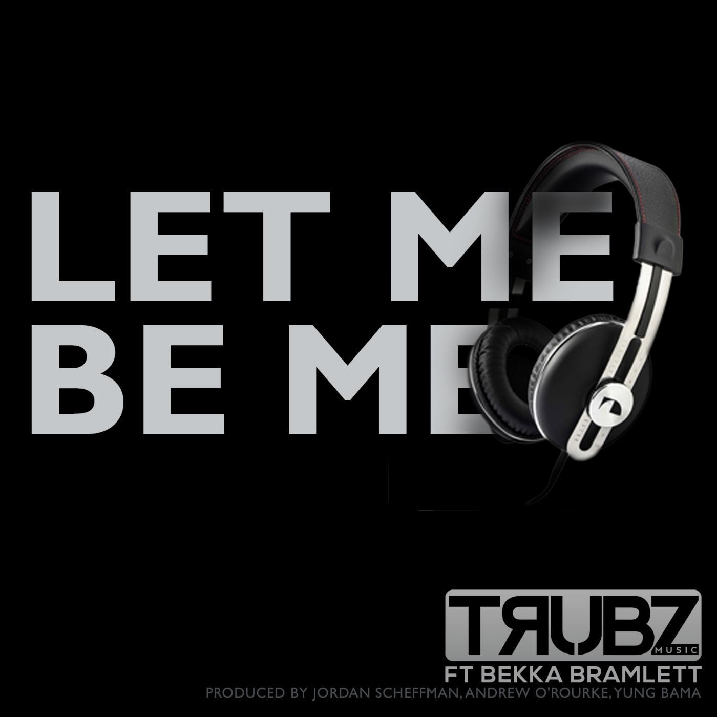 Постер альбома Let Me Be Me (feat. Bekka Bramlett)