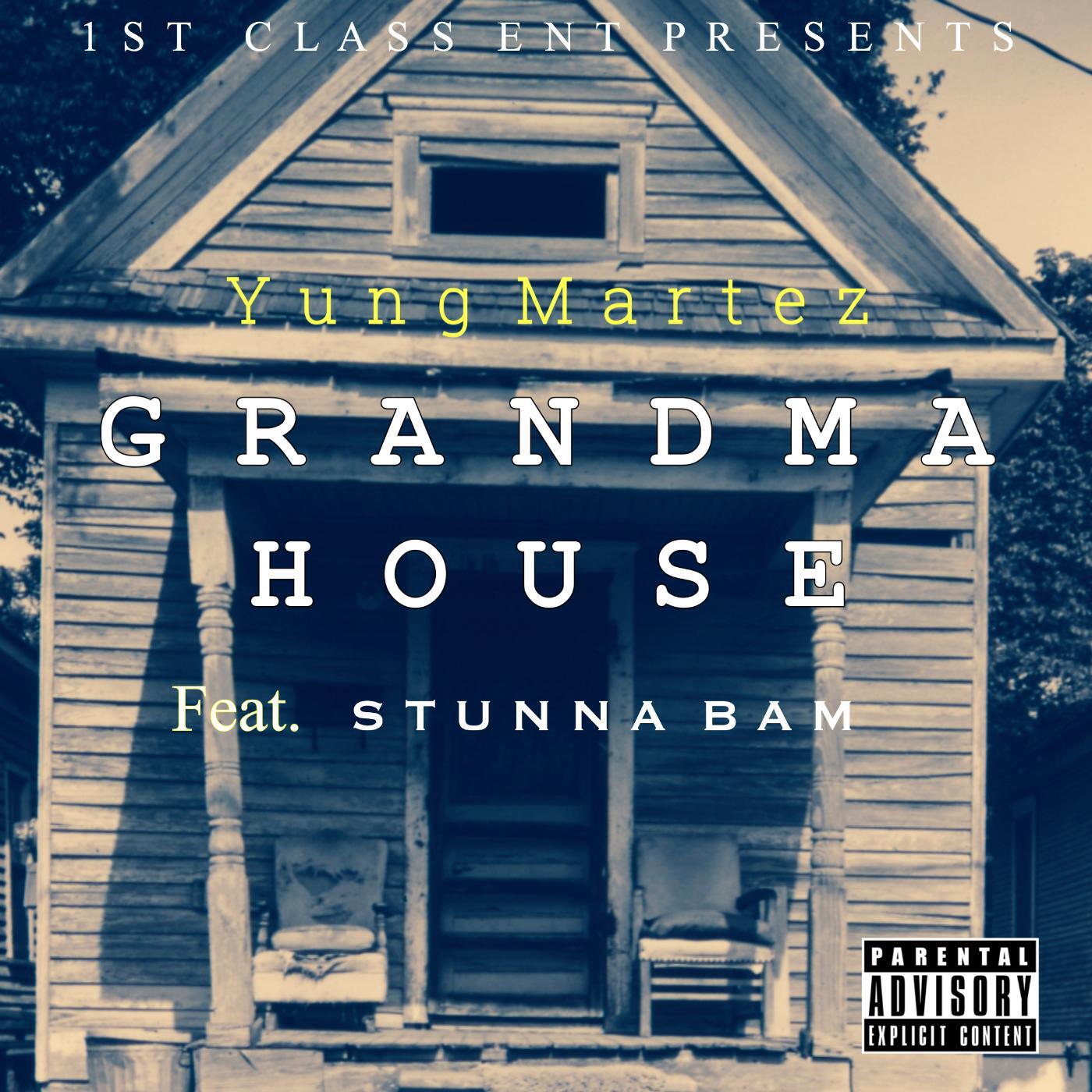 Yung Martez - Grandma House (feat. Stunna Bam)