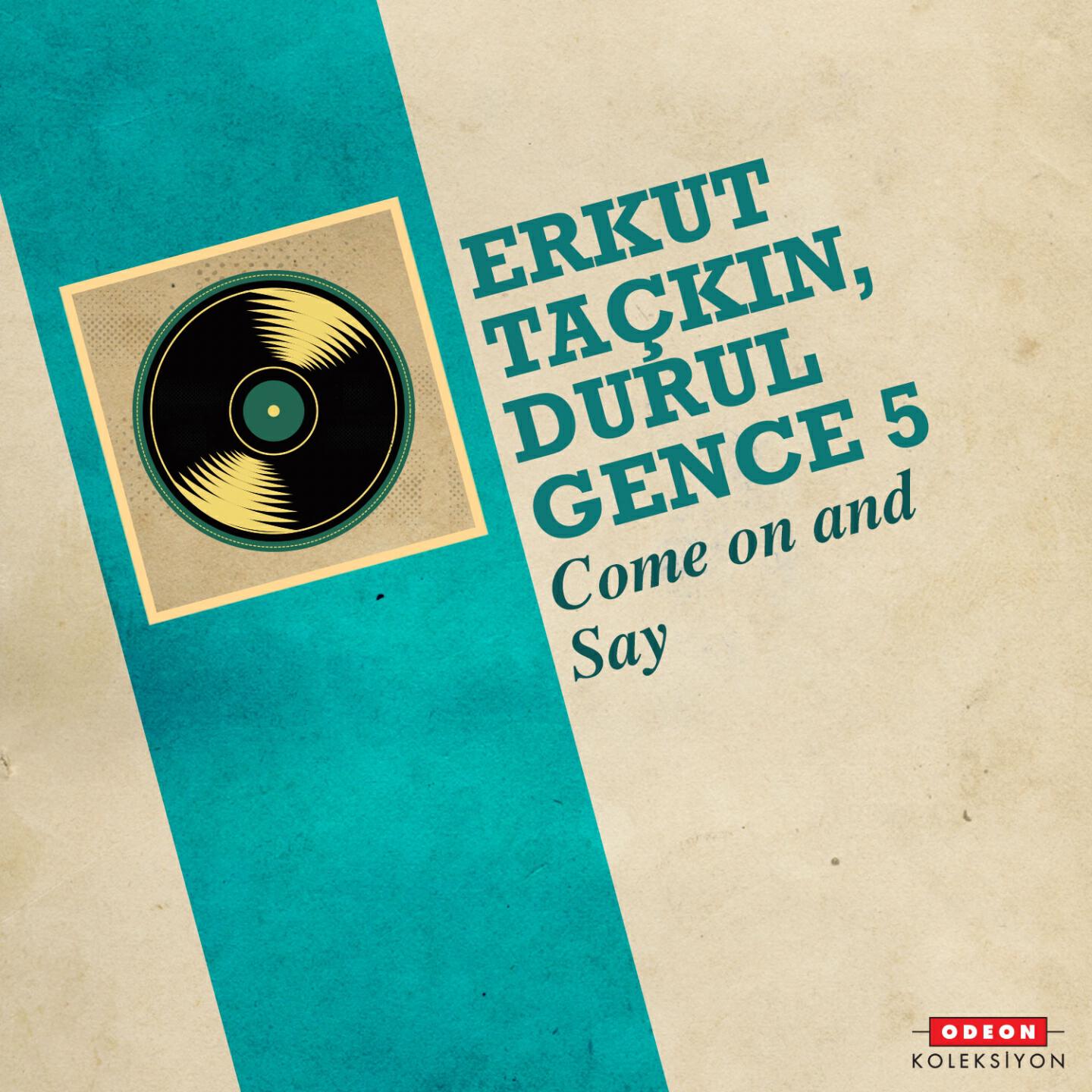 Erkut Taçkın - Come on and Say