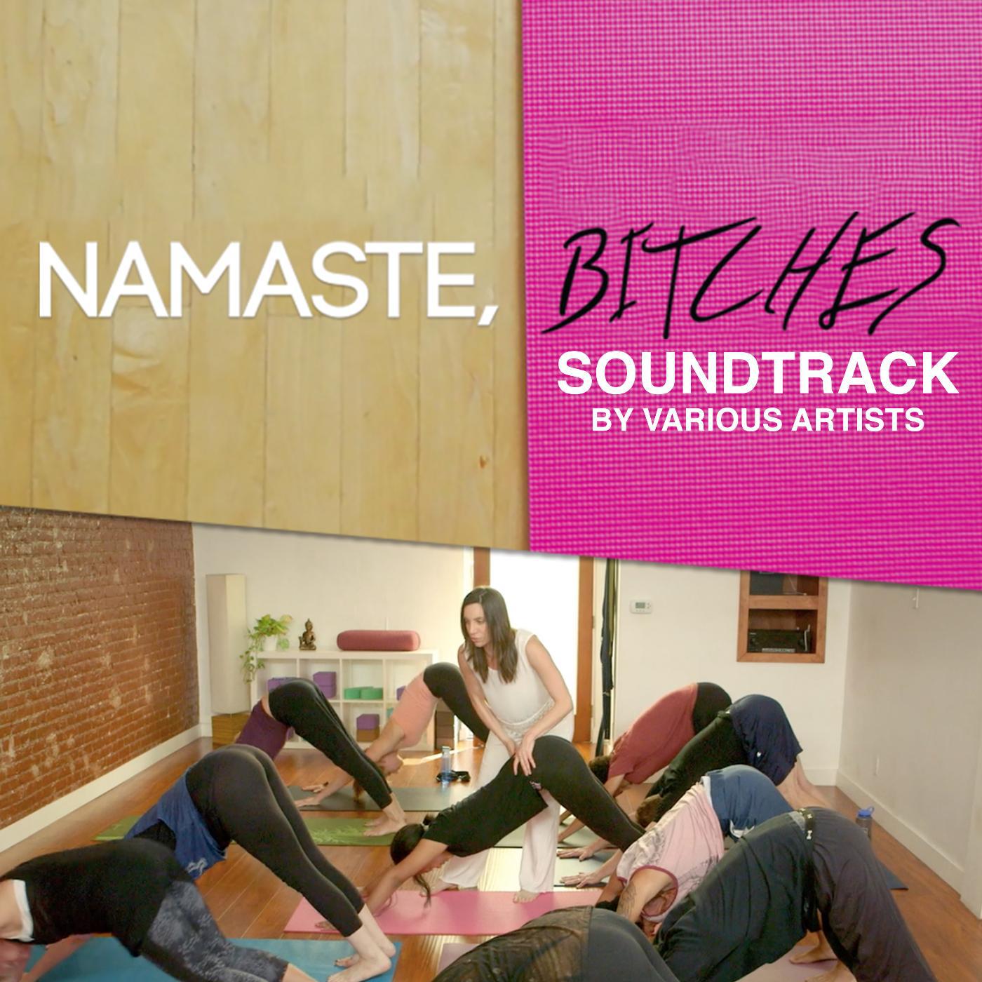 Постер альбома Namaste, Bitches Soundtrack