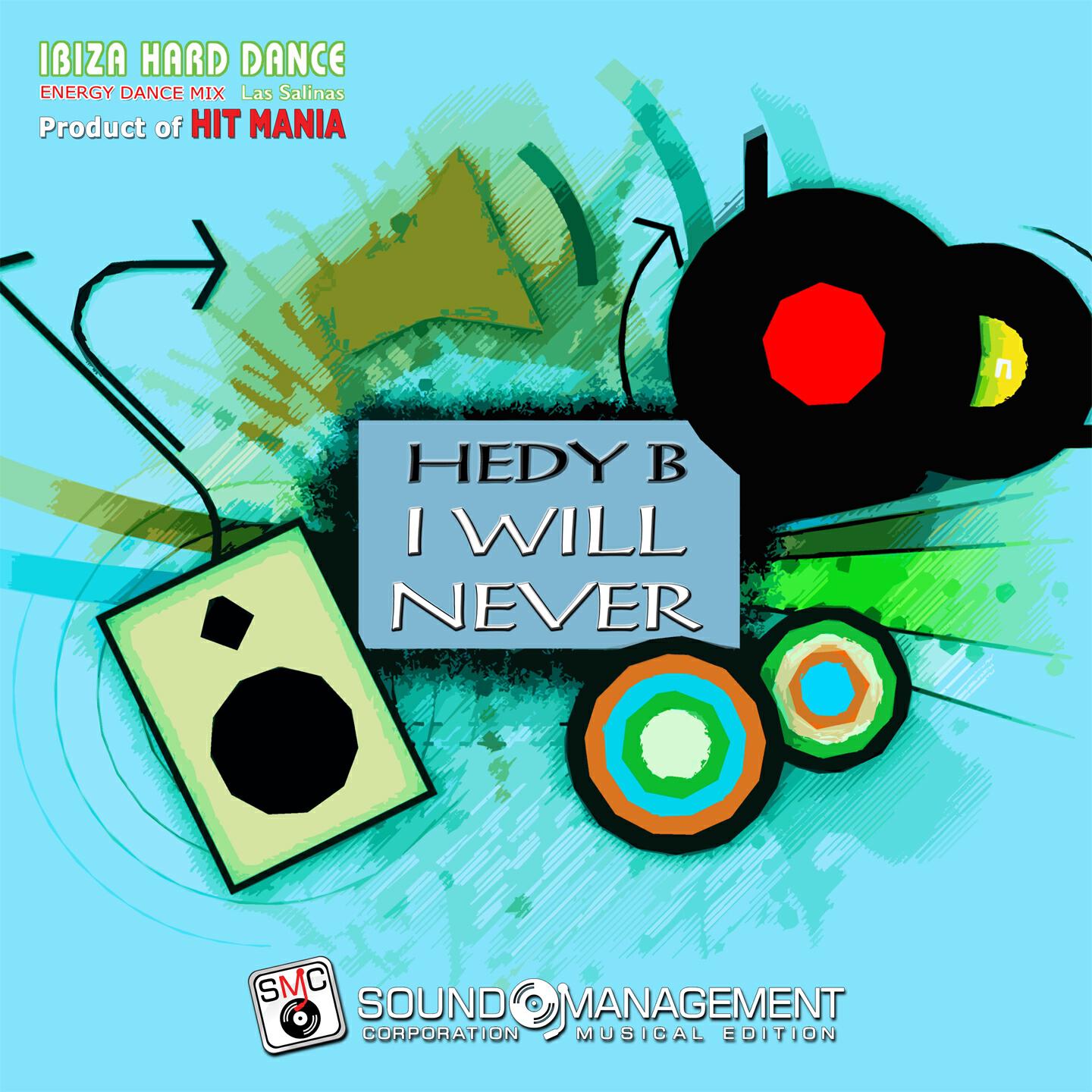 Hedy B - I Will Never (Ibiza Hard Dance Energy Dance Mix Las Salinas, Product of Hit Mania)