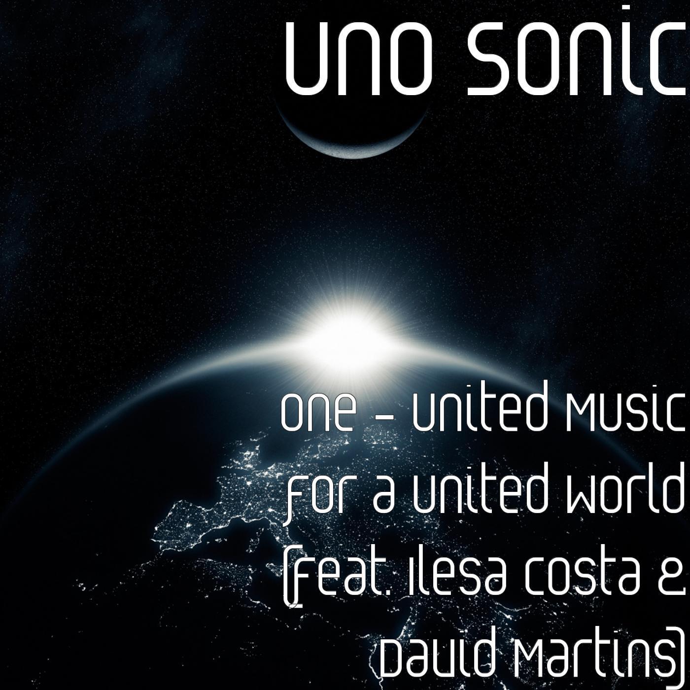 Uno Sonic - One: United Music for a United World (feat. Ilesa Costa & David Martins)