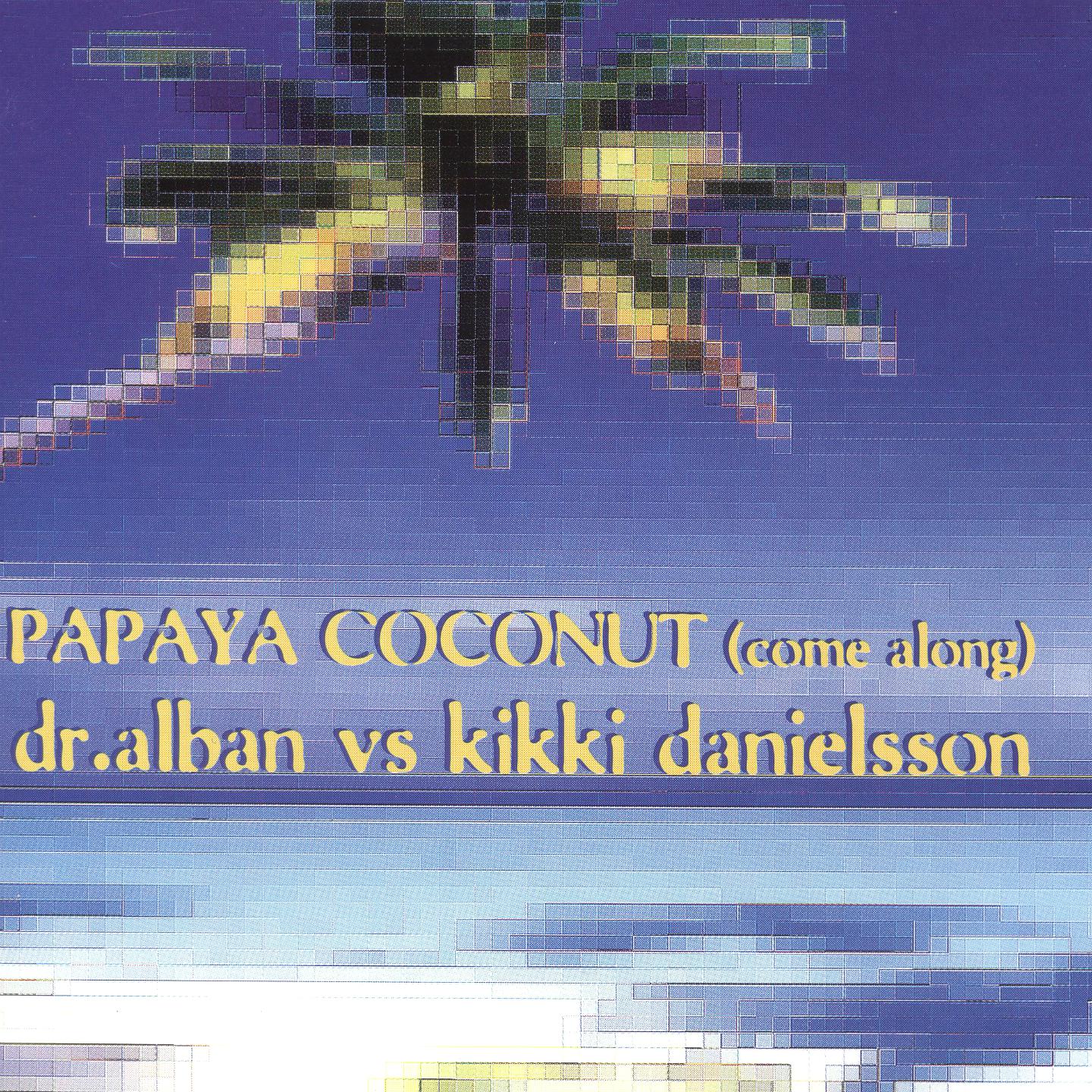 Kikki Danielsson - Papaya Coconut (Come Along)