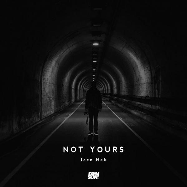 Jace Mek - Not Yours (Original)