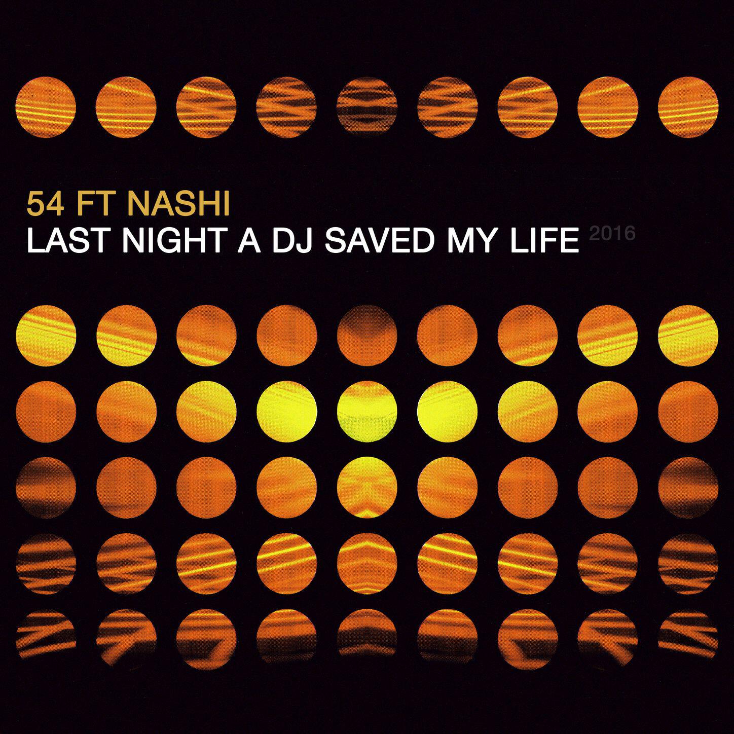 54 - Last Night a DJ Saved My Life 2016 (feat. Nashi) [RFN Electro Edit]