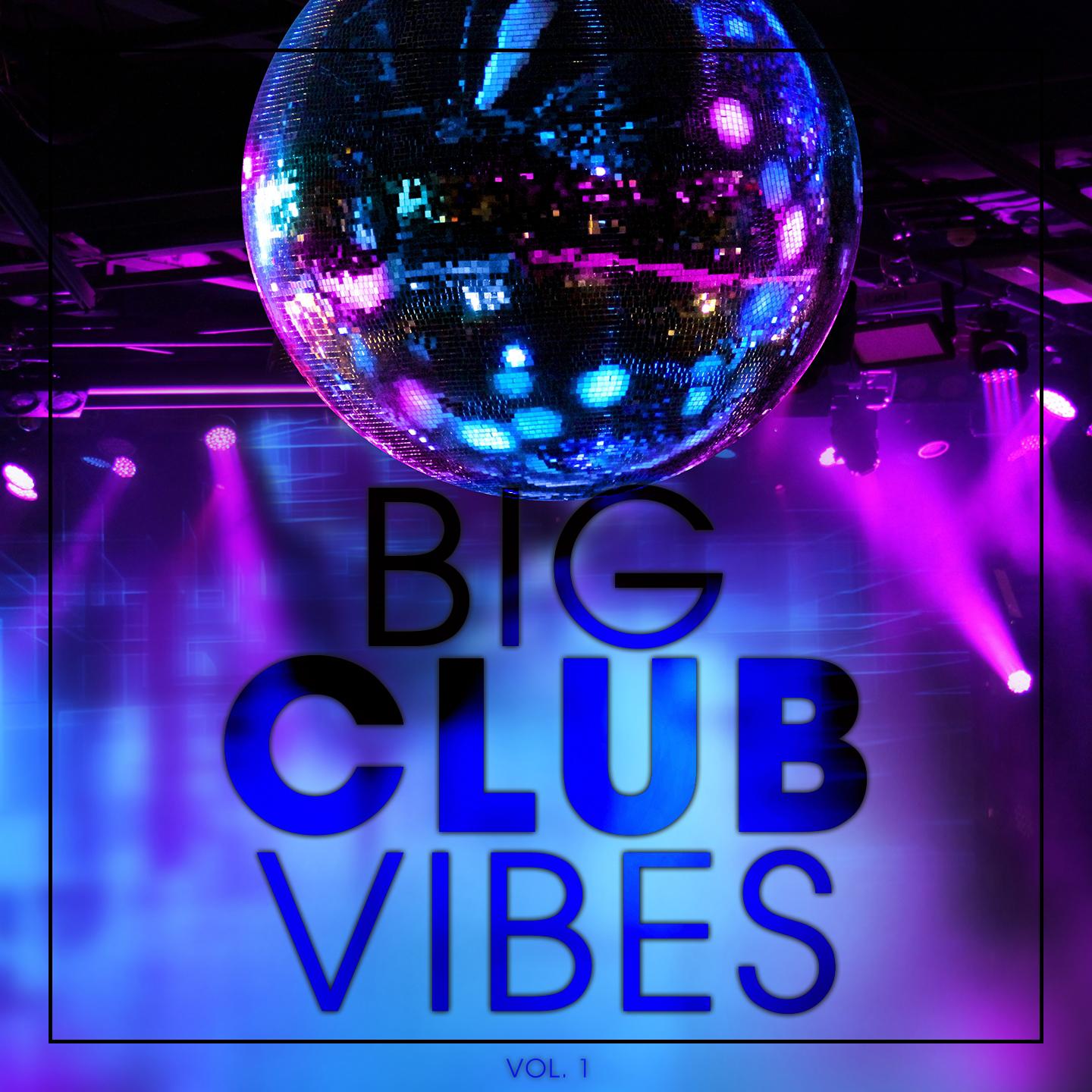 Постер альбома Big Club Vibes, Vol. 1