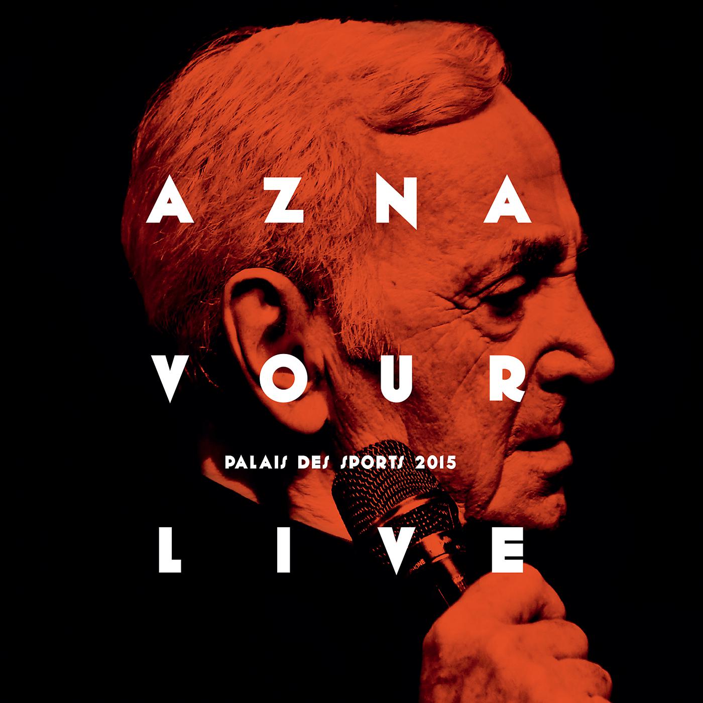 Постер альбома Aznavour Live - Palais des Sports 2015