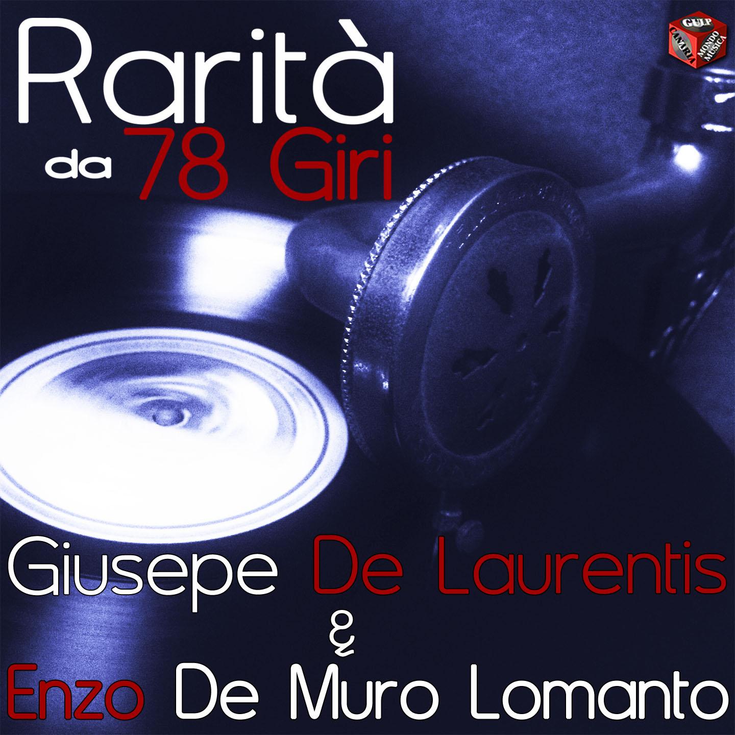 Постер альбома Rarità da 78 Giri: Giuseppe De Laurentiis & De Muro Lomanto Enzo