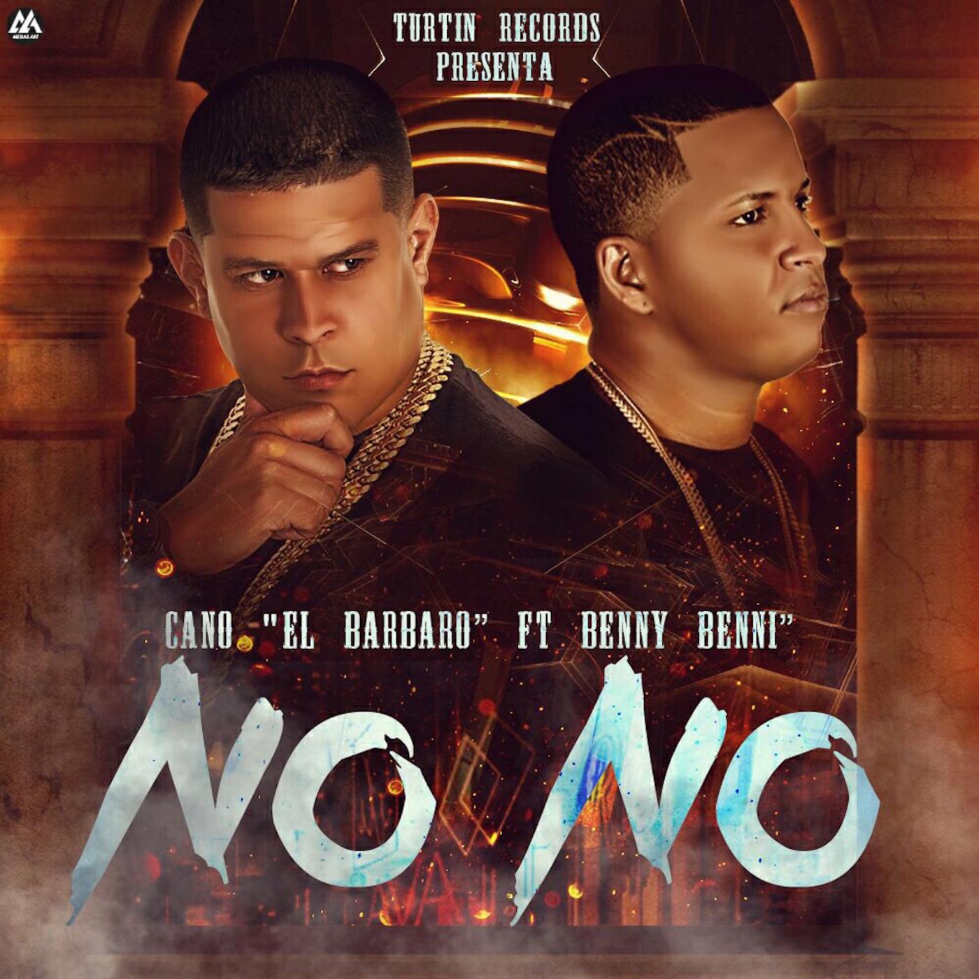Cano El Barbaro - No No (feat. Benny Benni)