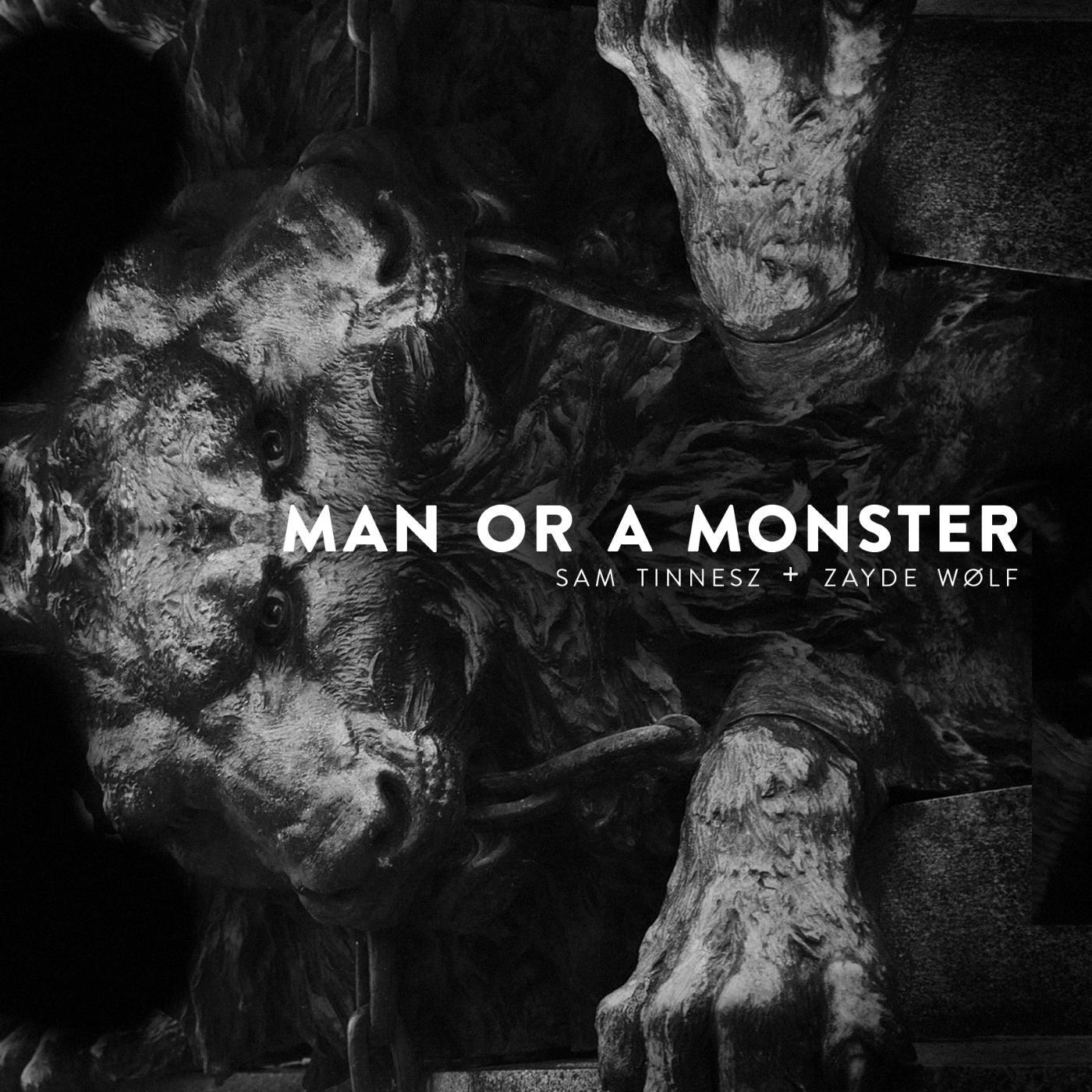 Sam Tinnesz - Man or a Monster (feat. Zayde Wølf)