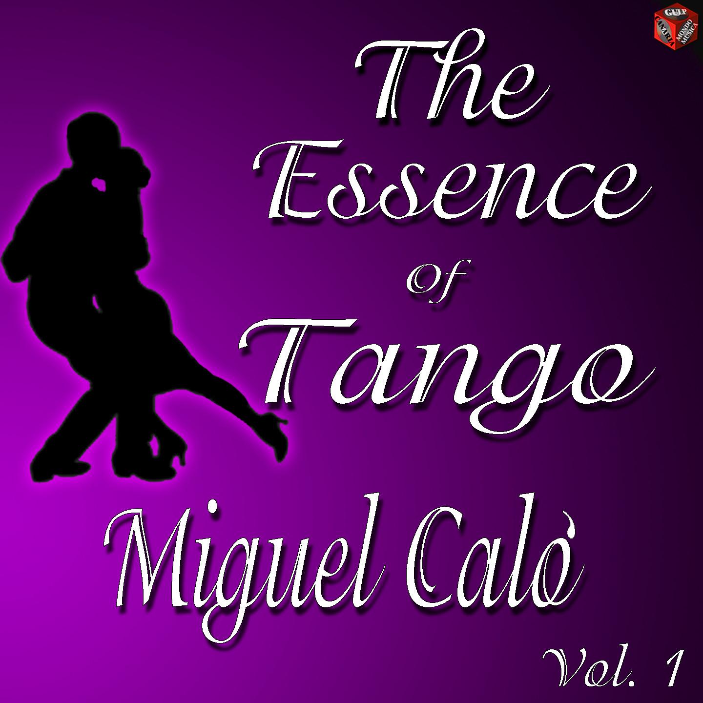 Постер альбома The Essence of Tango: Miguel Caló, Vol. 1