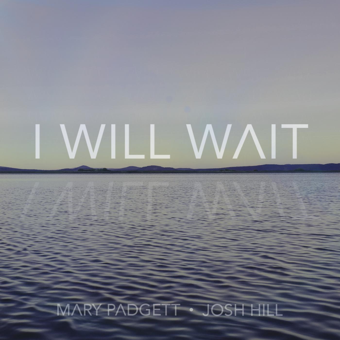 Umobile Worship - I Will Wait (feat. Mary Padgett & Josh Hill)