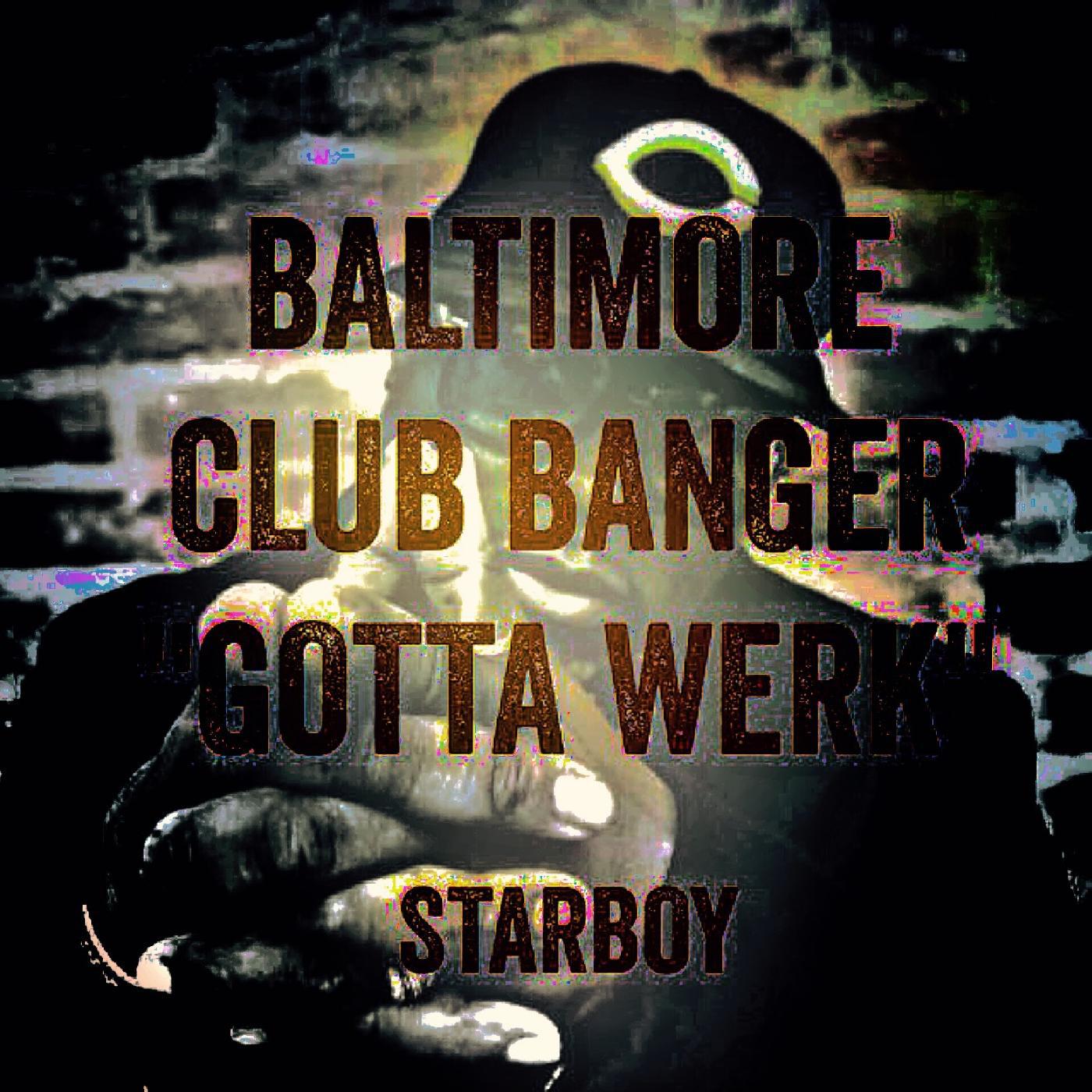 Постер альбома Baltimore Club Banger Gotta Werk Starboy