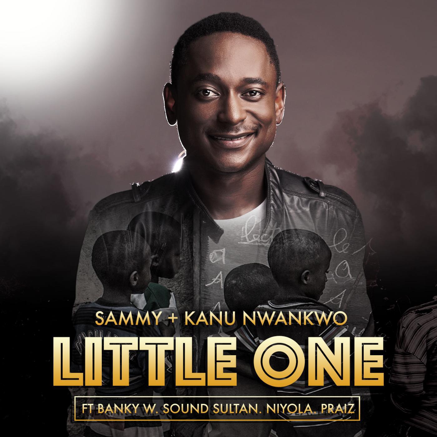 Sammy & Kanu Nwankwo - Little One (feat. Banky W, Sound Sultan, Niyola & Praiz)