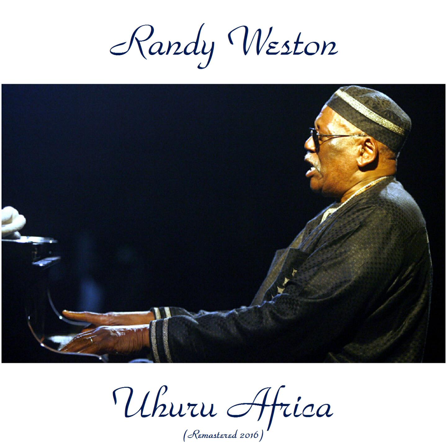 Randy Weston - First Movement: Uhuru Kwanza (Remastered 2016)