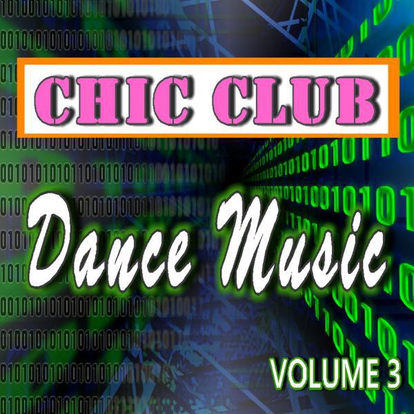 Постер альбома Chic Club Dance Music, Vol. 3