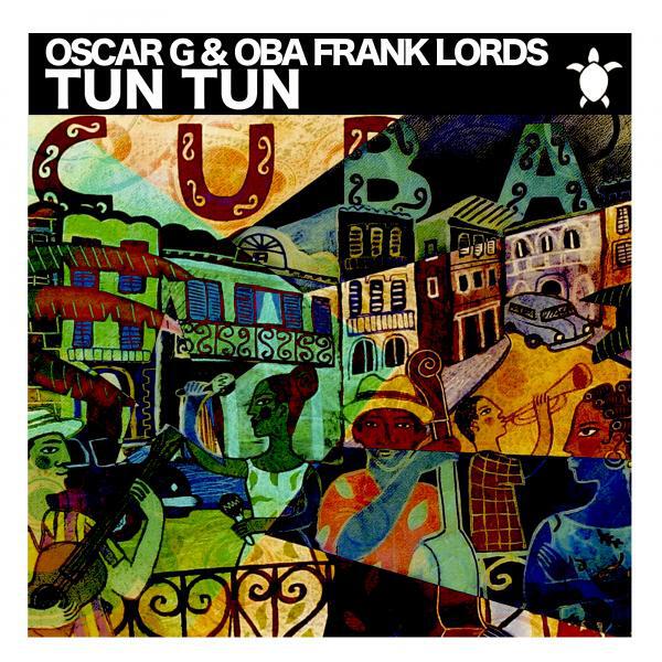 Oscar G - Tun Tun (feat. Oba Frank Lords) (Original Mix)