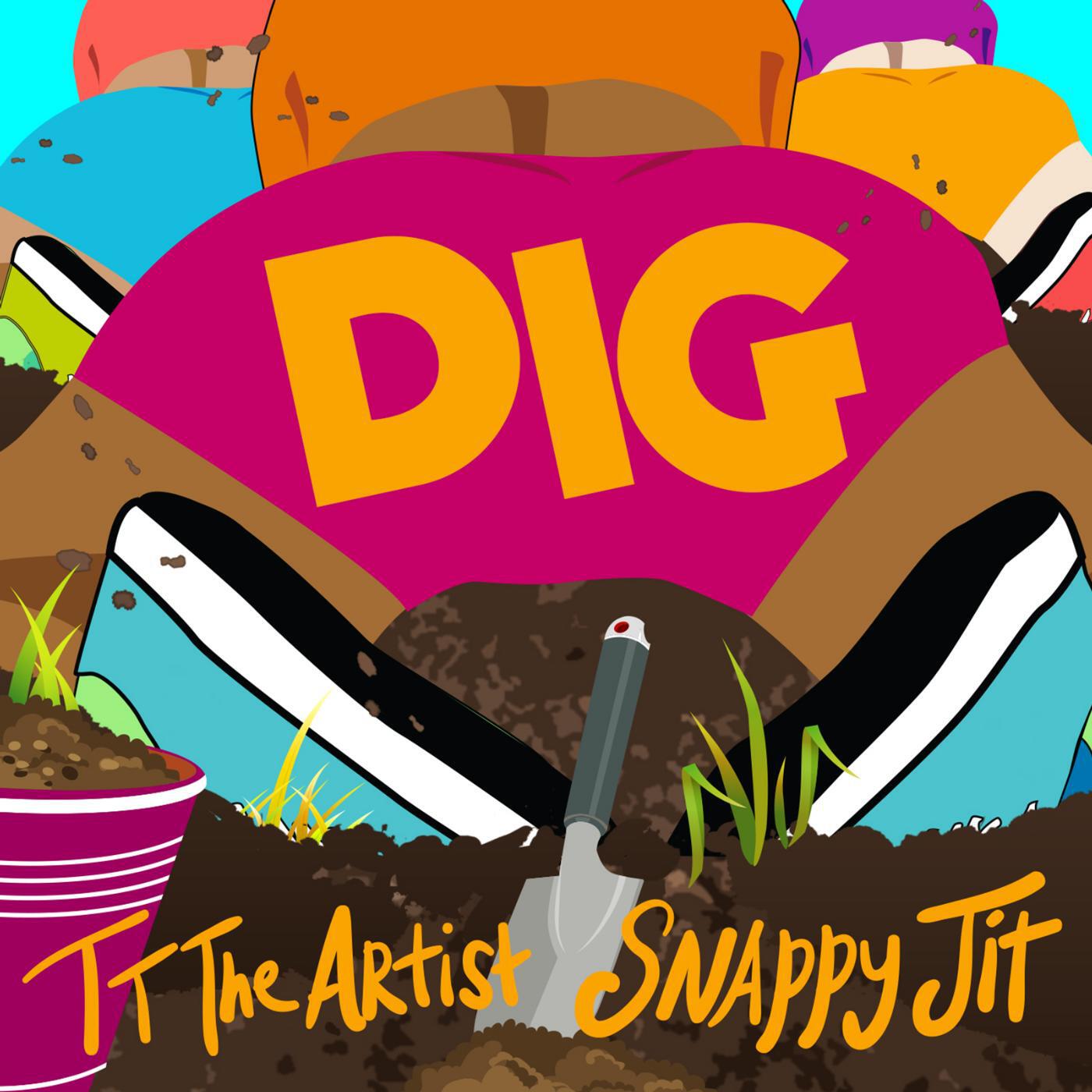 Tt the Artist & Snappy Jit - Dig