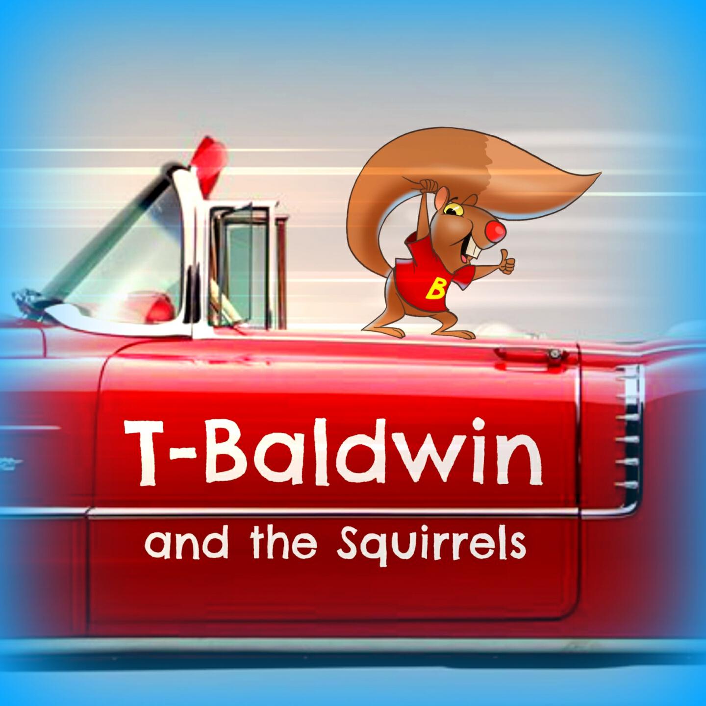 T-Baldwin and the Squirrels - Only You