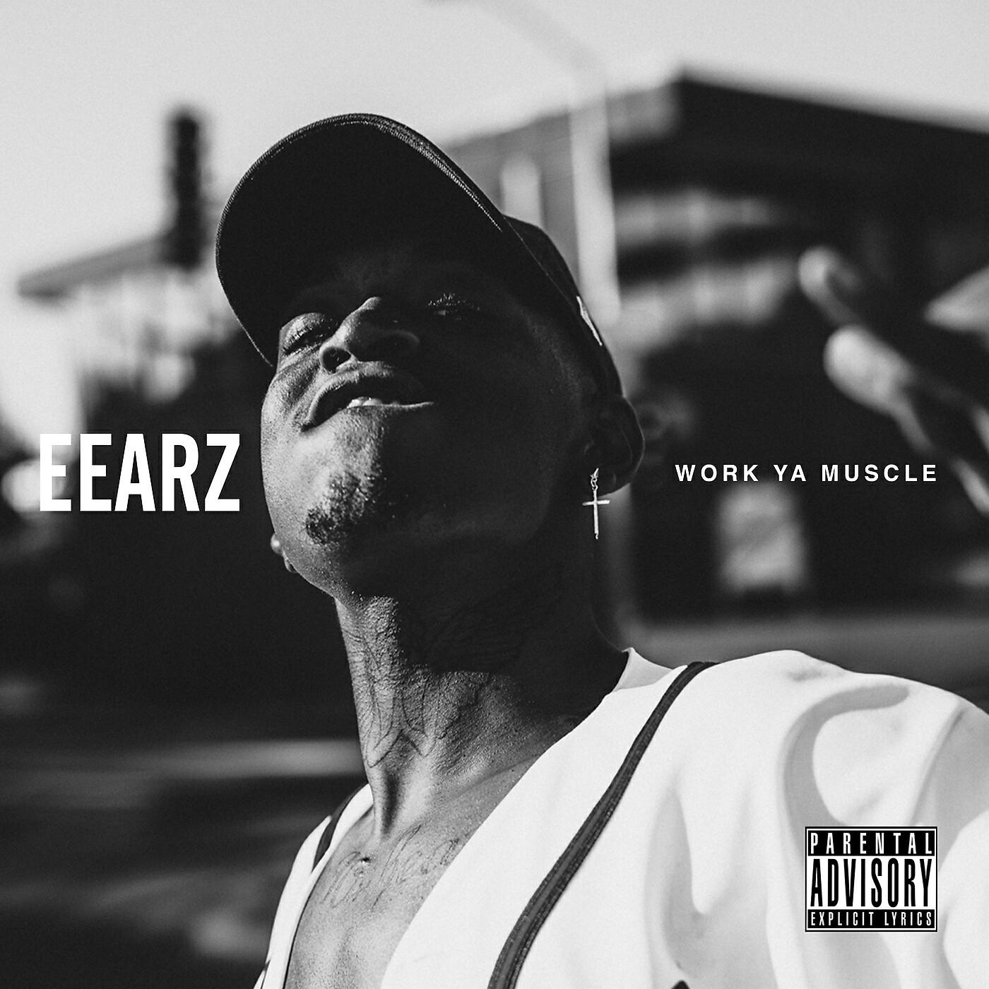 Eearz - Work Ya Muscle