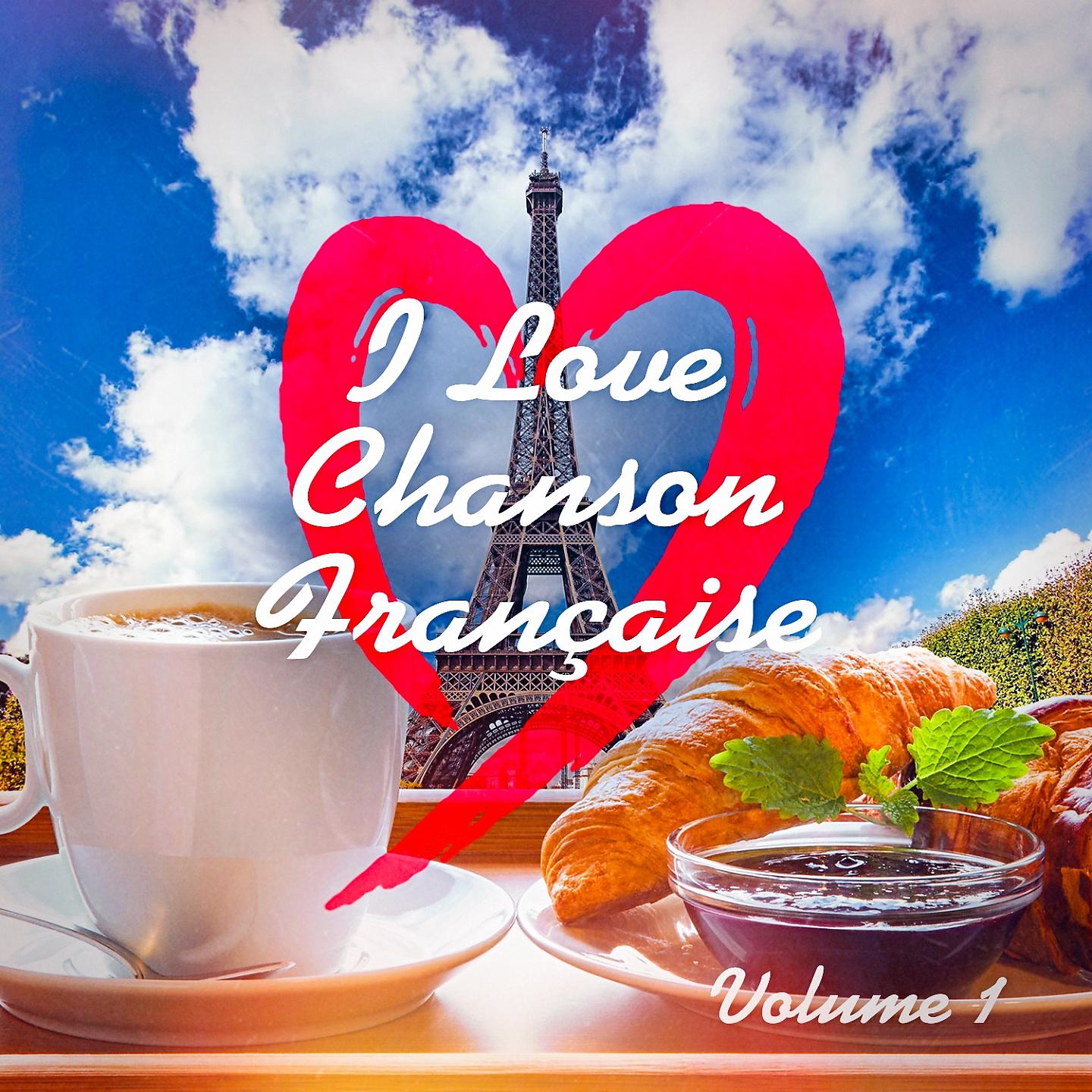 Постер альбома I Love French Chanson (Best Classic French Songs), Vol. 1