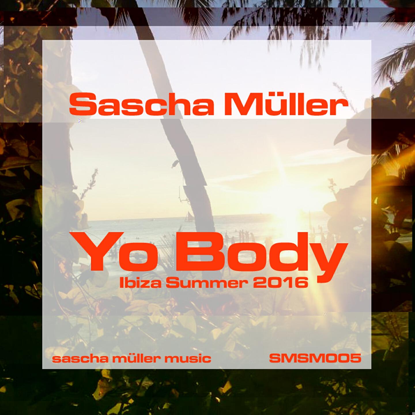 Sascha Muller - Yo Body (Ibiza Summer Mix 2016)