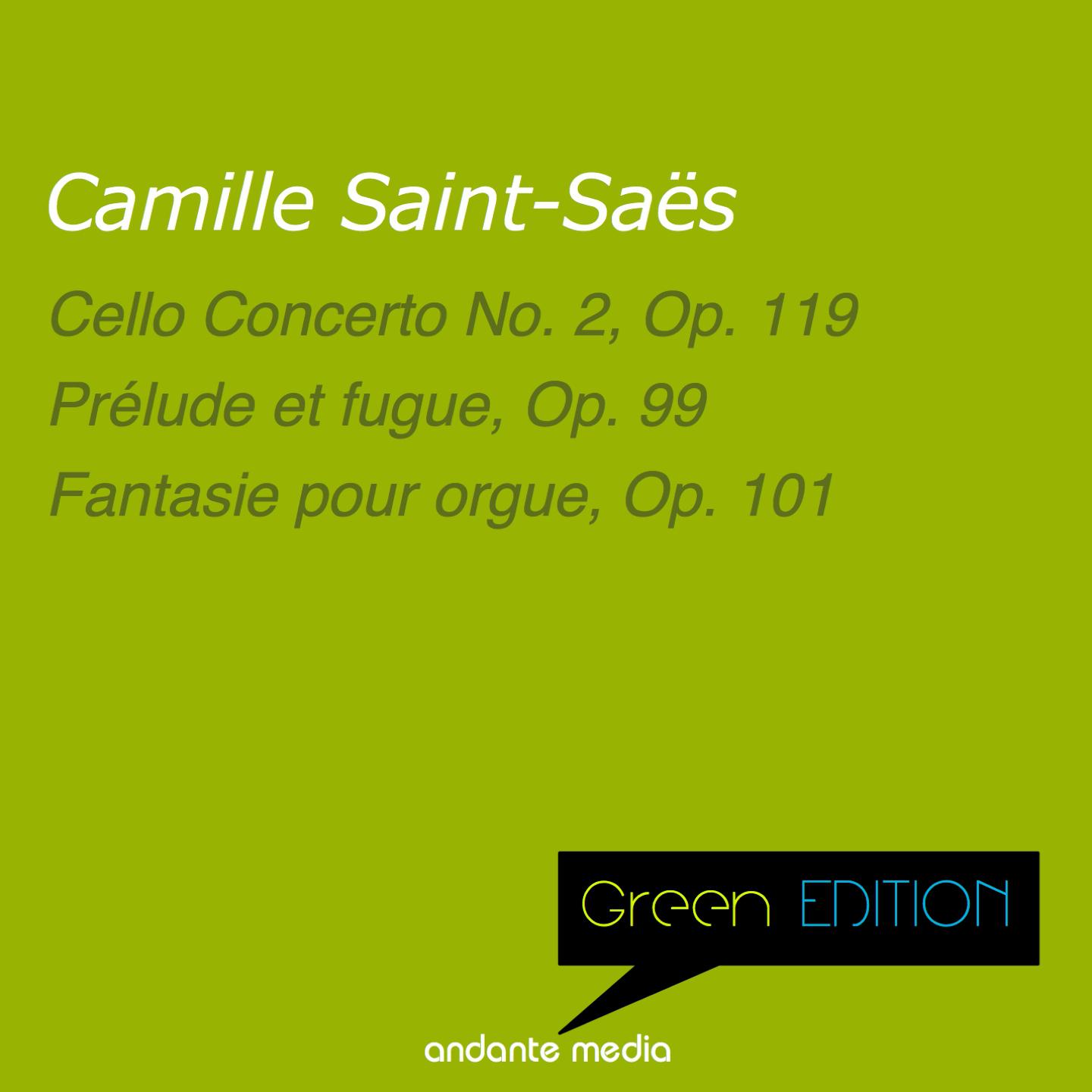 Постер альбома Green Edition - Saint-Saëns: Cello Concerto No. 2, Op. 119 & Prélude et fugue, Op. 99