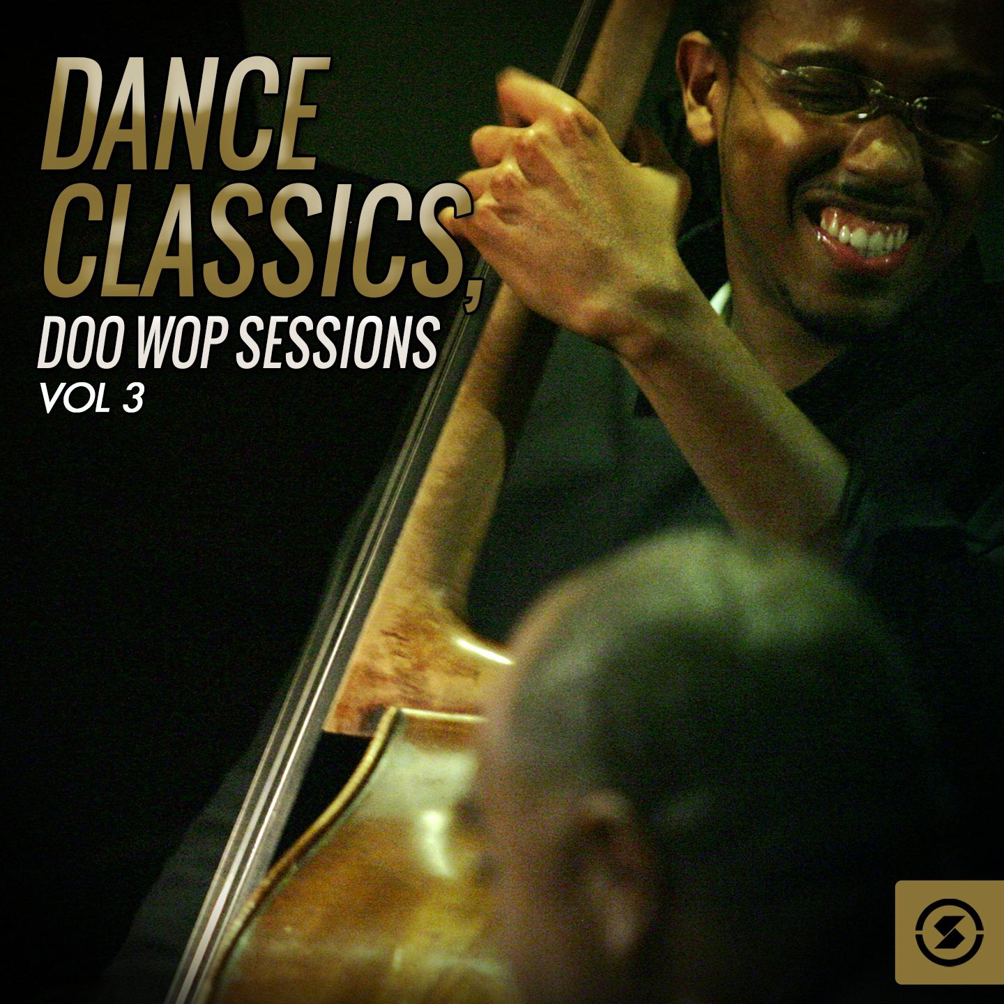Постер альбома Dance Classics: Doo Wop Sessions, Vol. 3