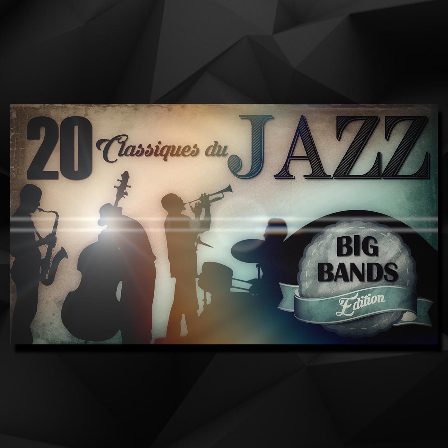 Постер альбома 20 Classiques du Jazz : Big Bands Edition