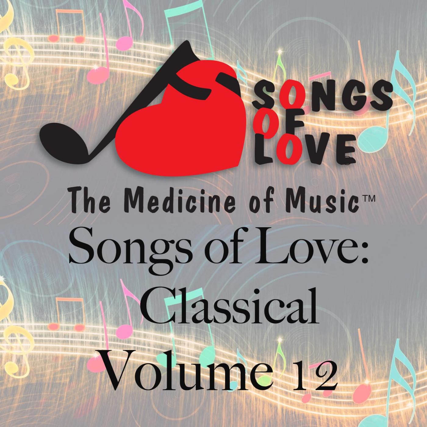 Постер альбома Songs of Love: Classical, Vol. 12