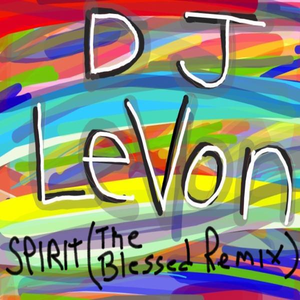DJ LeVon - Spirit (The Blessed Remix)