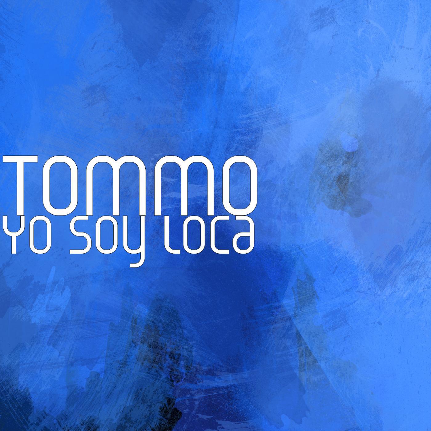 TOMMO - Yo Soy Loca