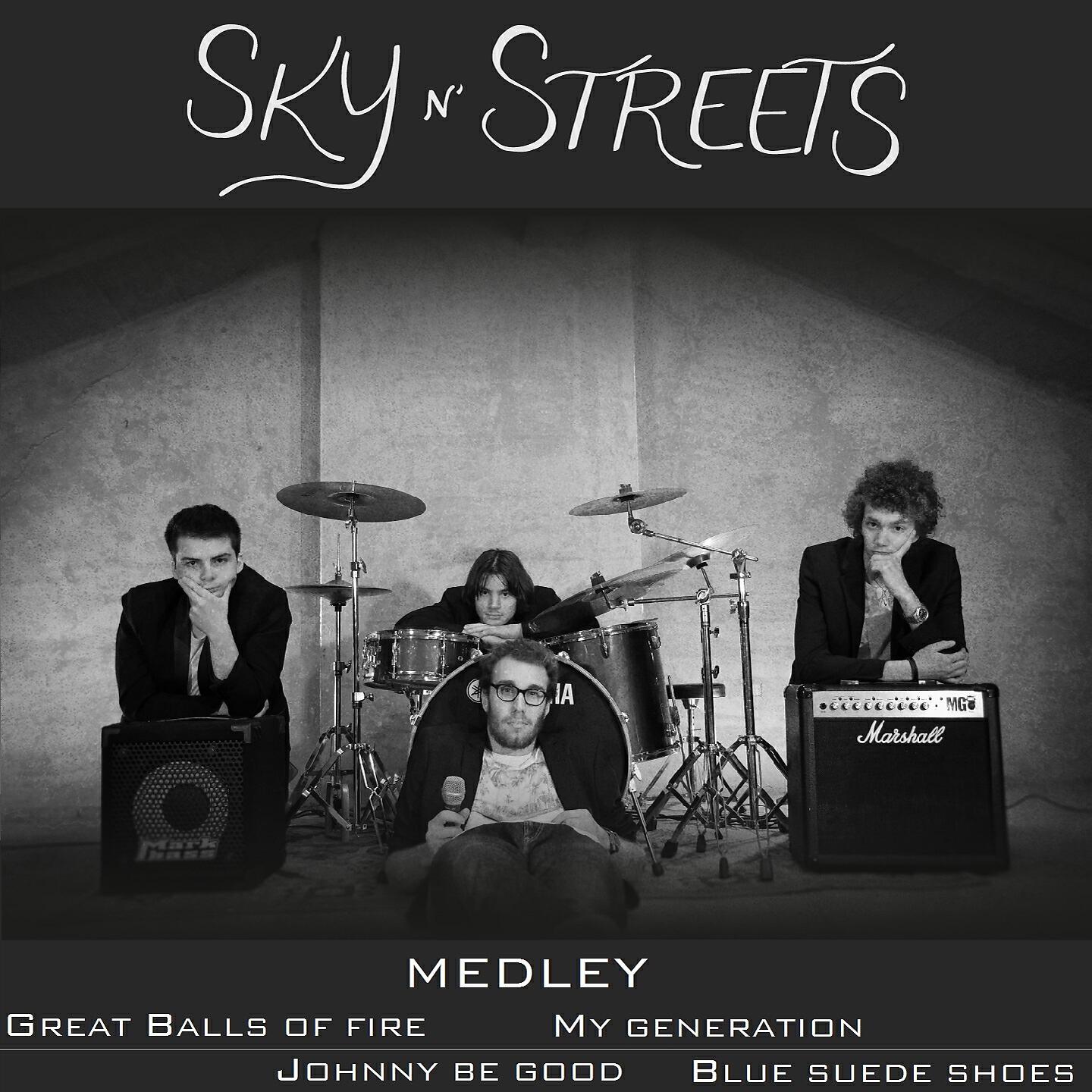 Sky n' Streets - Great Balls of Fire / My Generation / Johnny Be Good / Blue Suede Shoes