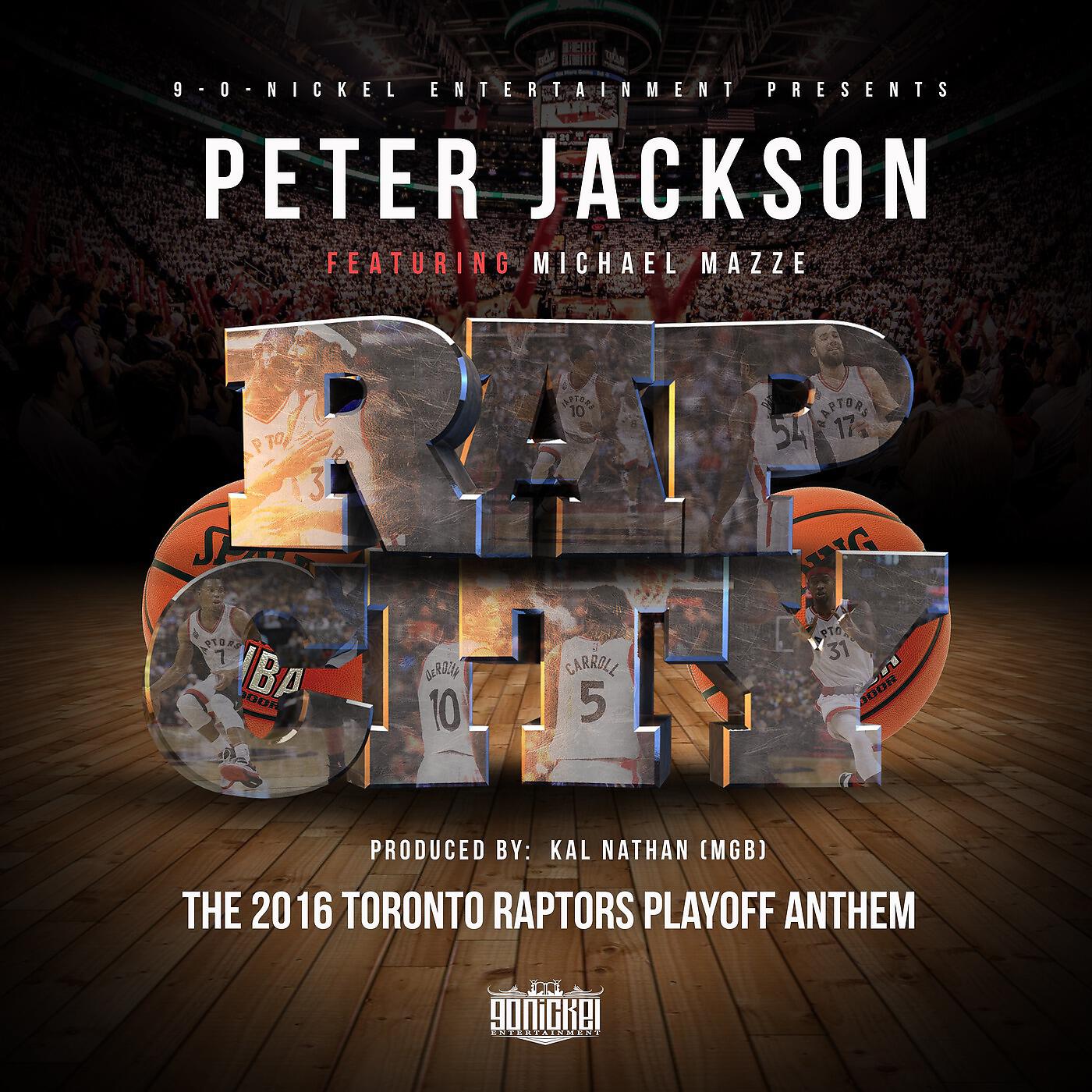 Peter Jackson - Rap City (2016 Toronto Raptors Playoff Anthem) [feat. Michael Mazze]