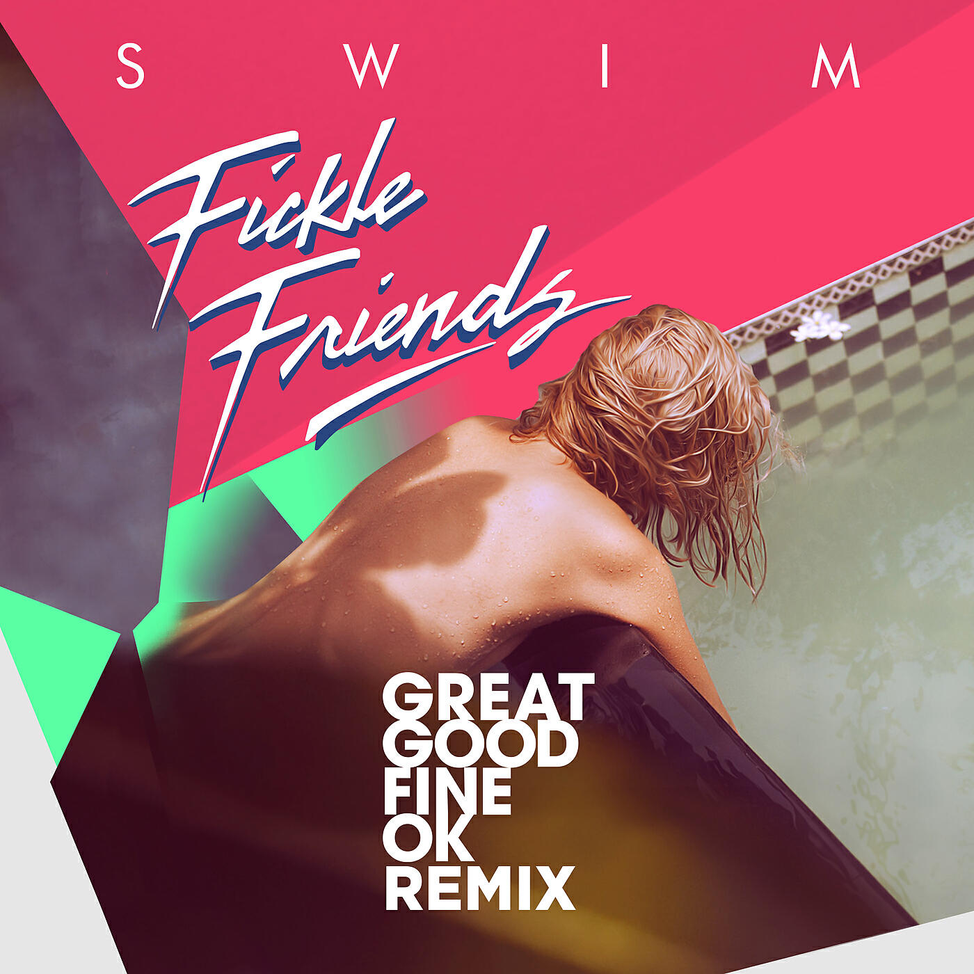 Fickle Friends - Swim (Great Good Fine Ok Remix)