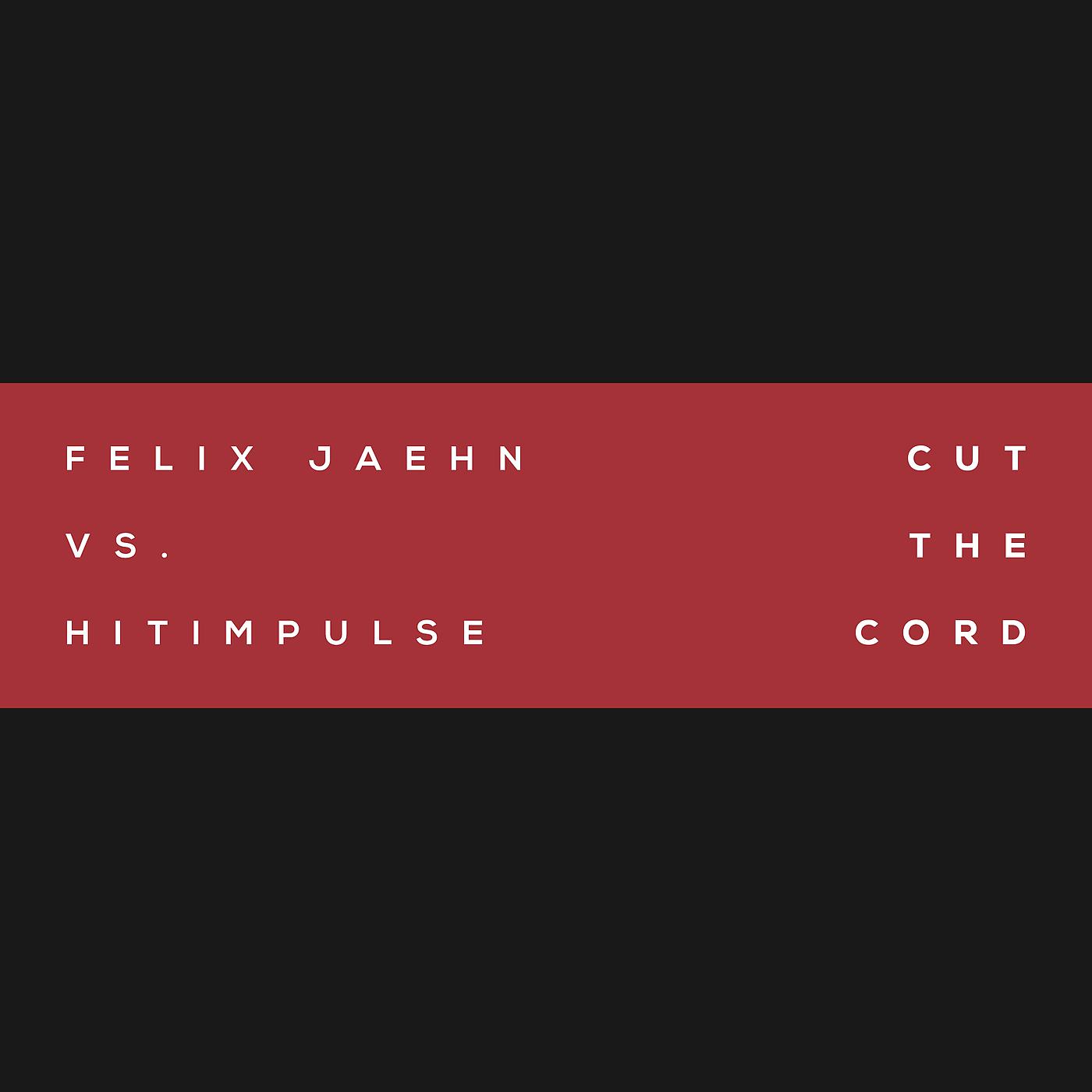 Постер альбома Cut The Cord (Felix Jaehn Vs. Hitimpulse)
