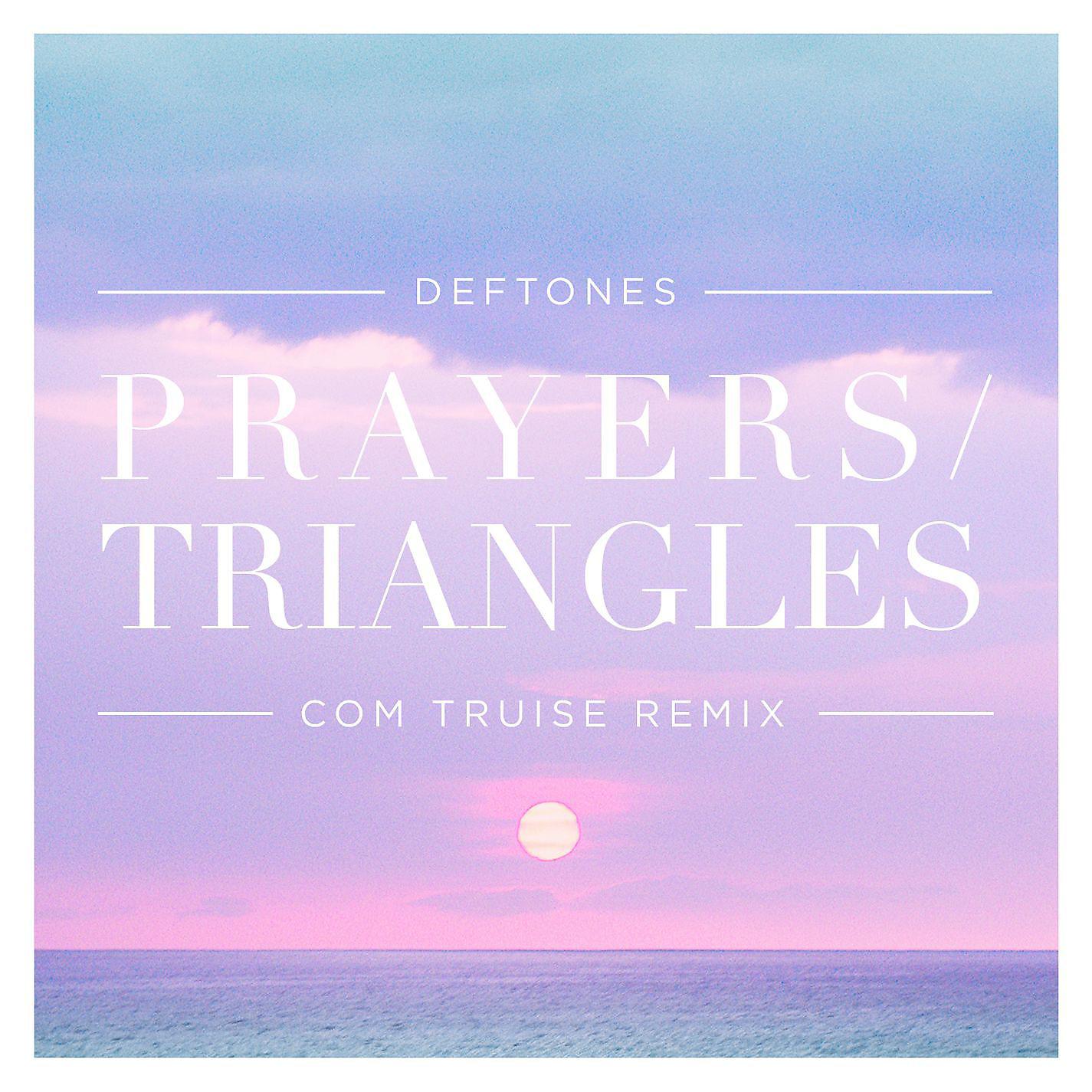 Постер альбома Prayers / Triangles (Com Truise Remix)