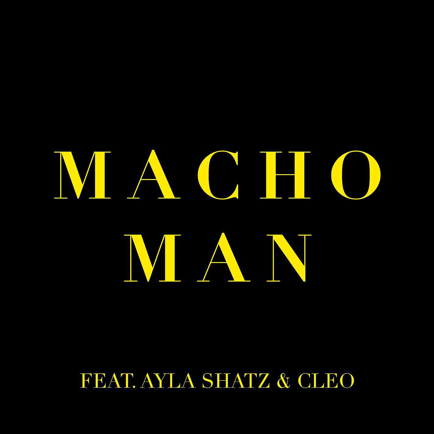 Постер альбома Macho Man (feat. Ayla Shatz & Cleo)