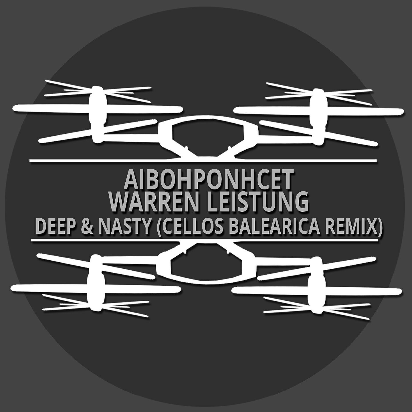 Aibohponhcet - Deep & Nasty (Cellos Balearica Remix)