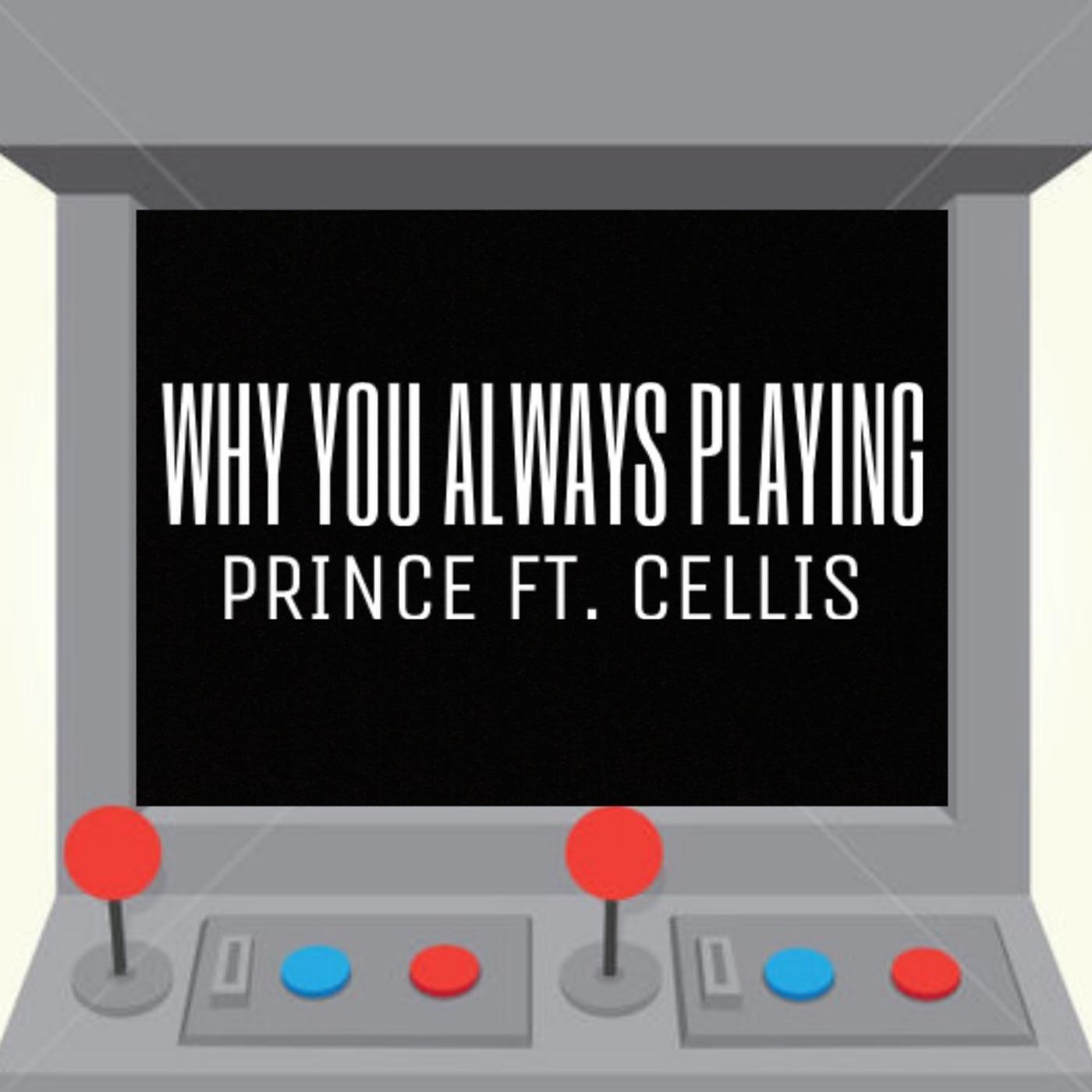 Постер альбома Why You Always Playing? (feat. Celli$)